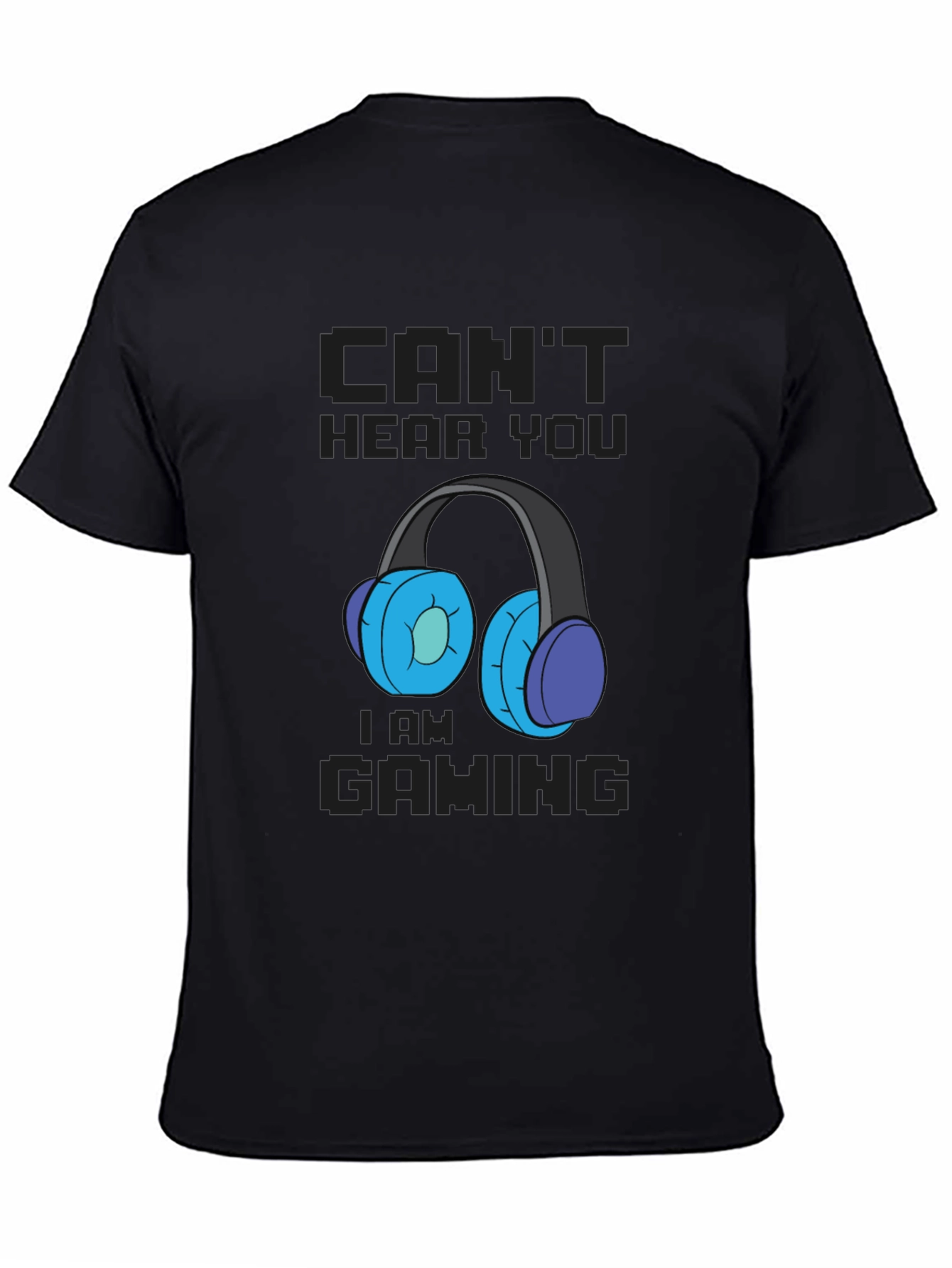Cant Hear You Im Gaming T-Shirt