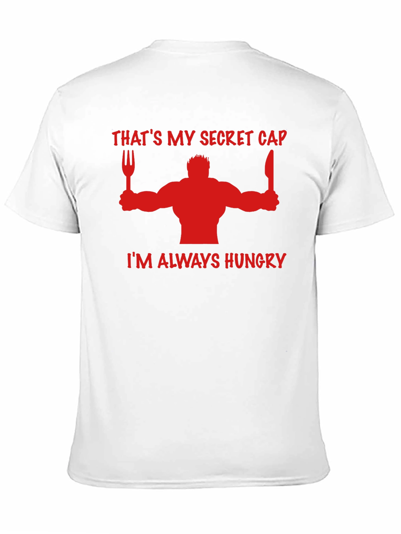 Thats My Secret Cap Funny Hungry T-Shirt