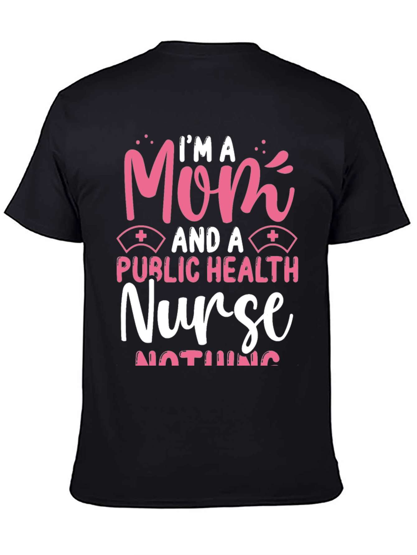 Im A Mom Public Health Nurse T-Shirt