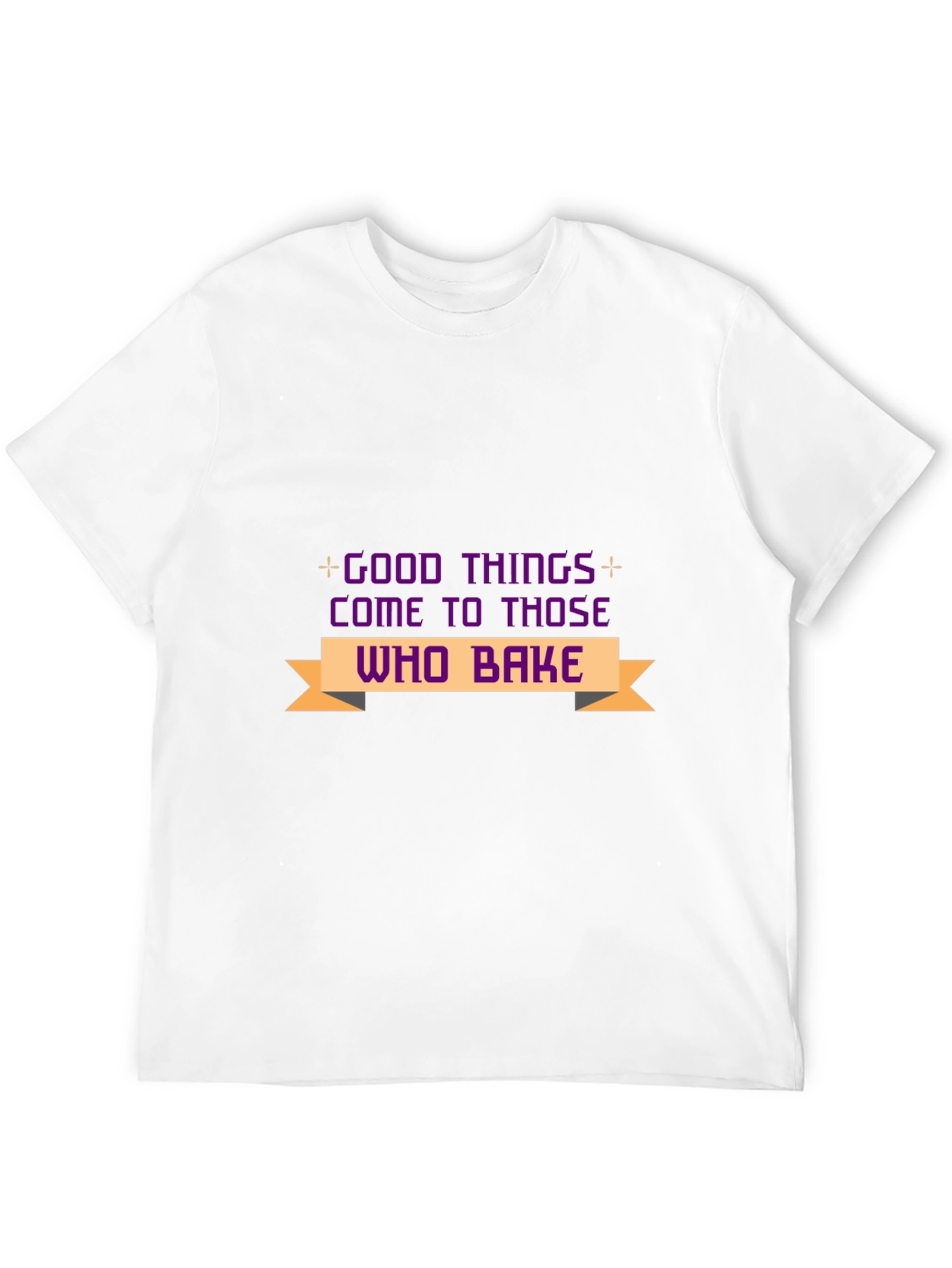 Good Things Come to Those Who Bake T-Shirt
