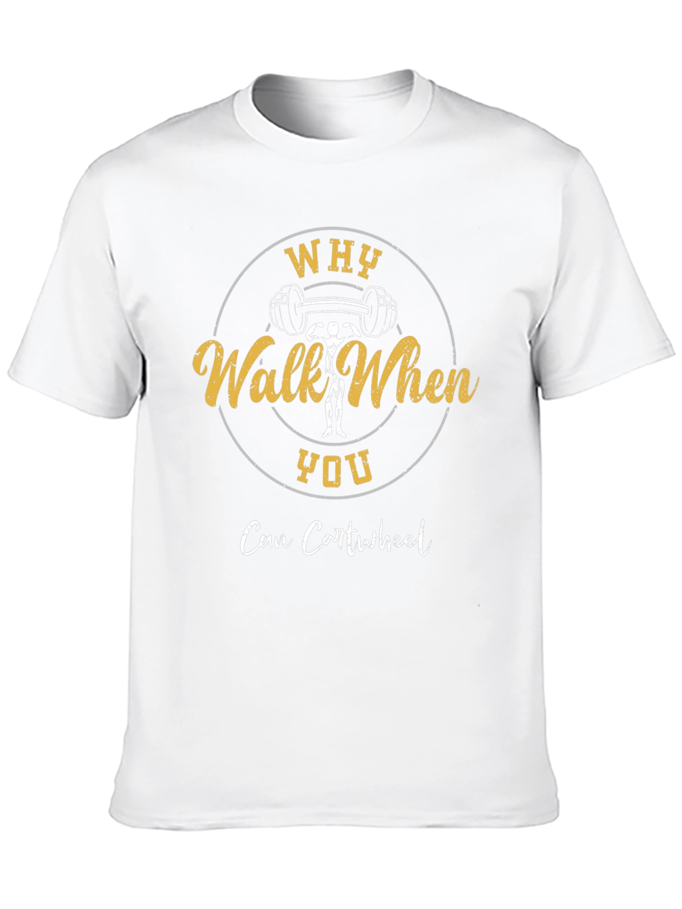 Why Walk When You Can Cartwheel Graphic T-Shirt