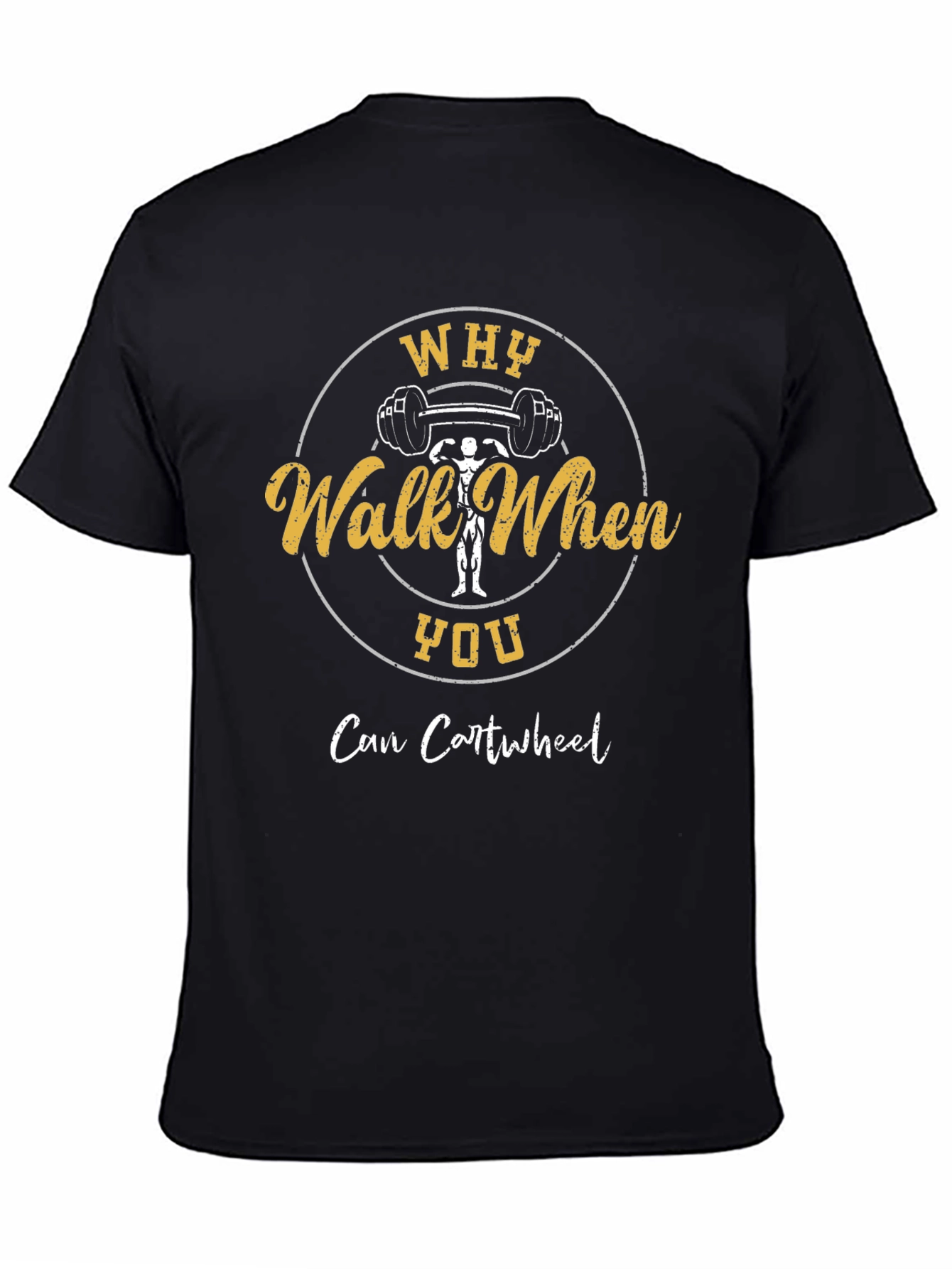 Why Walk When You Can Cartwheel Graphic T-Shirt