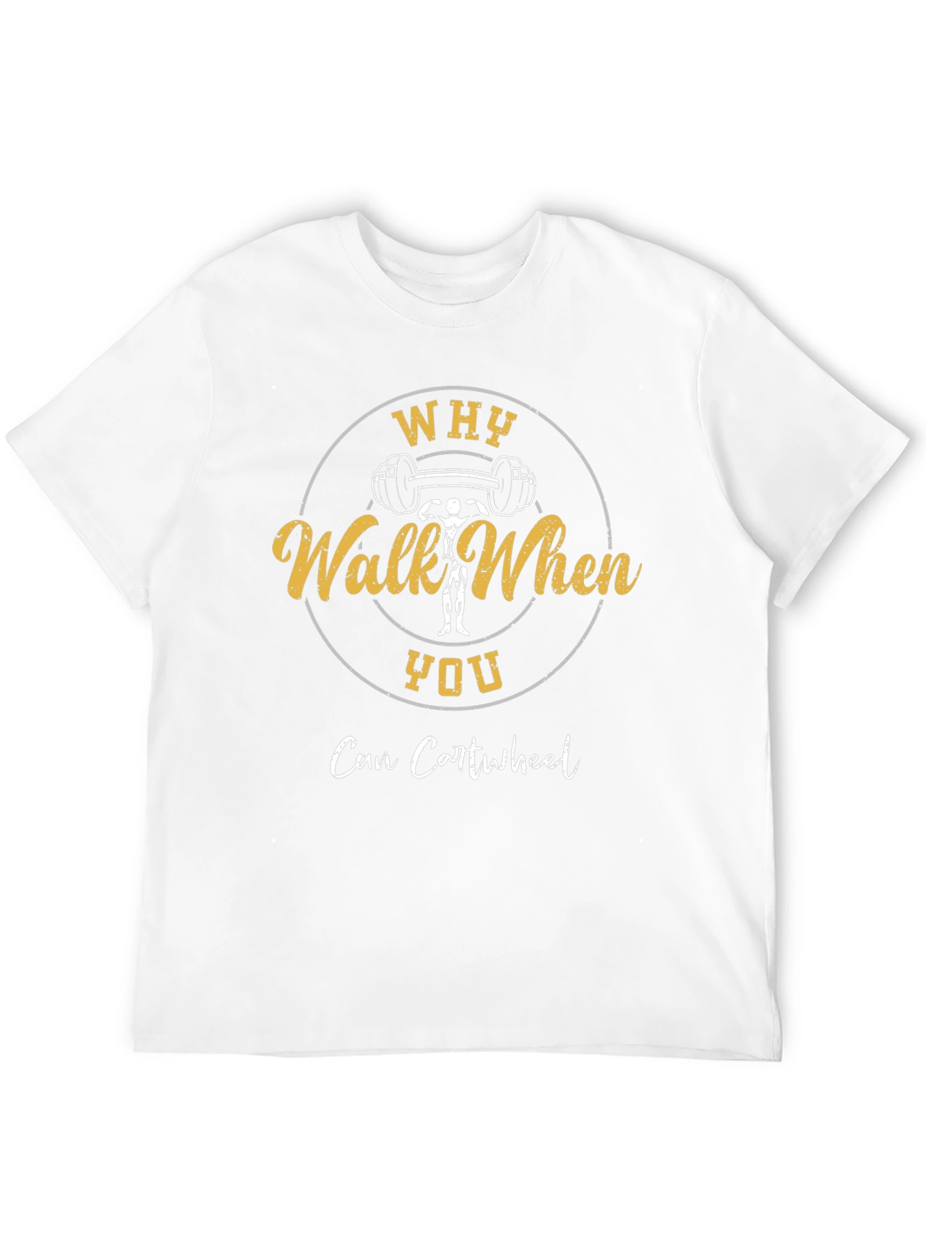 Why Walk When You Can Cartwheel Graphic T-Shirt