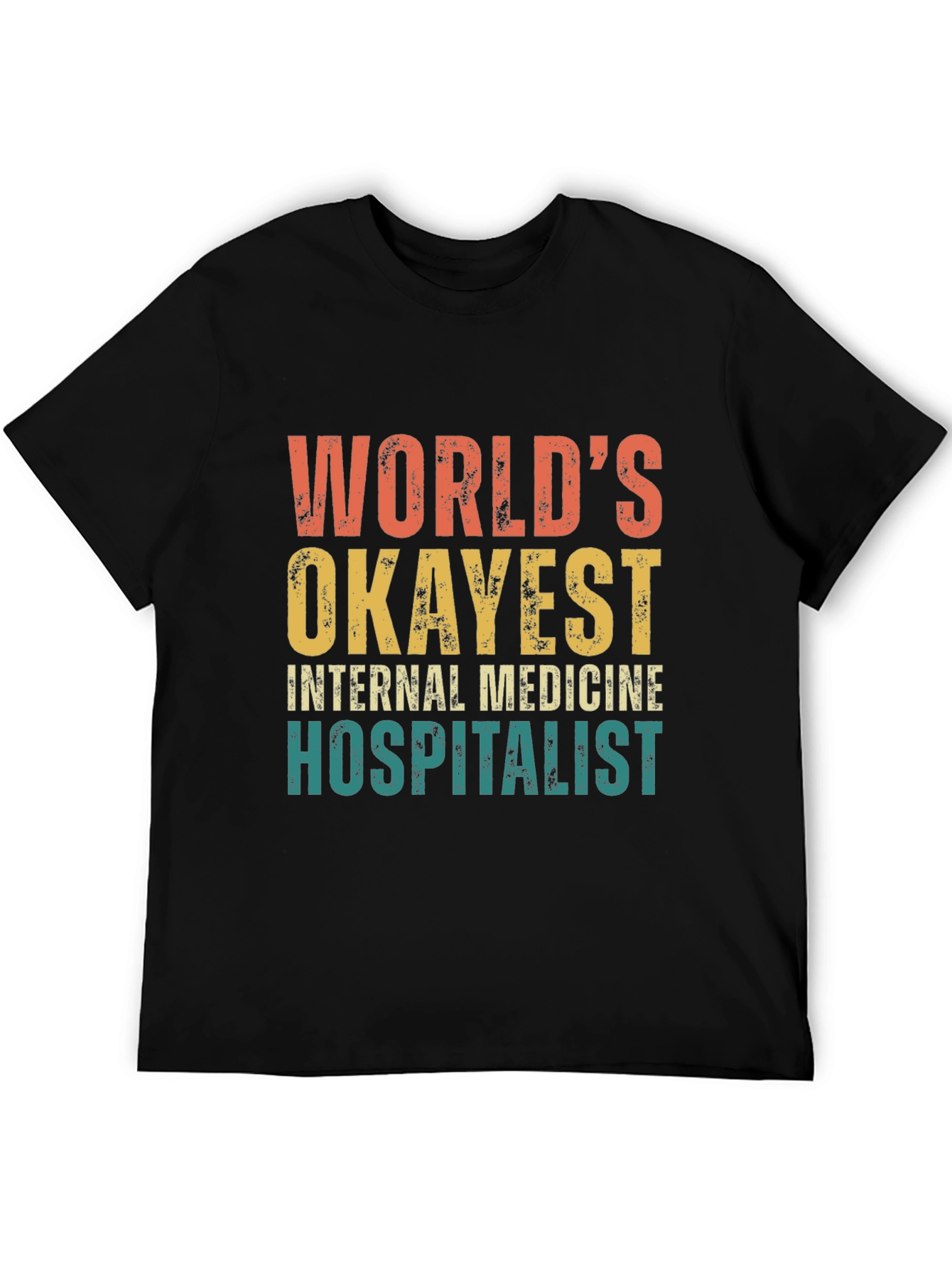 Worlds Okayest Internal Medicine Hospitalist T-Shirt