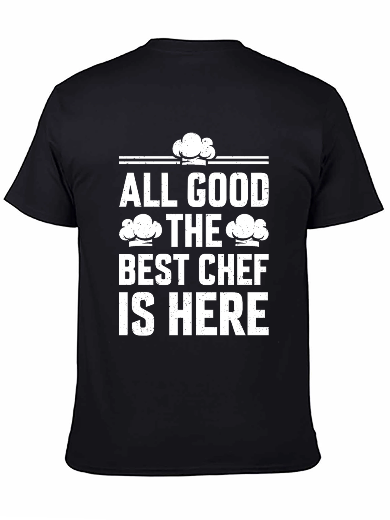 All Good The Best Chef is Here Graphic T-Shirt