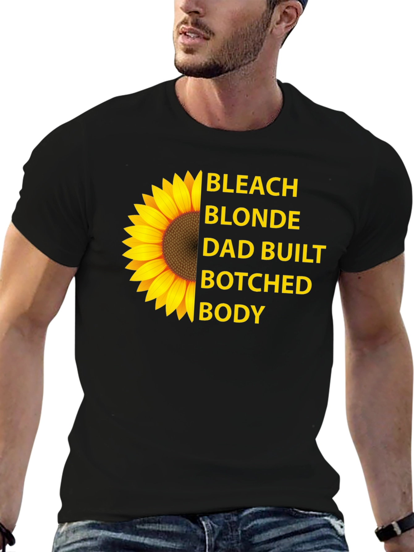 Bleach Blonde Dad Built Botched Body Sunflower T-Shirt