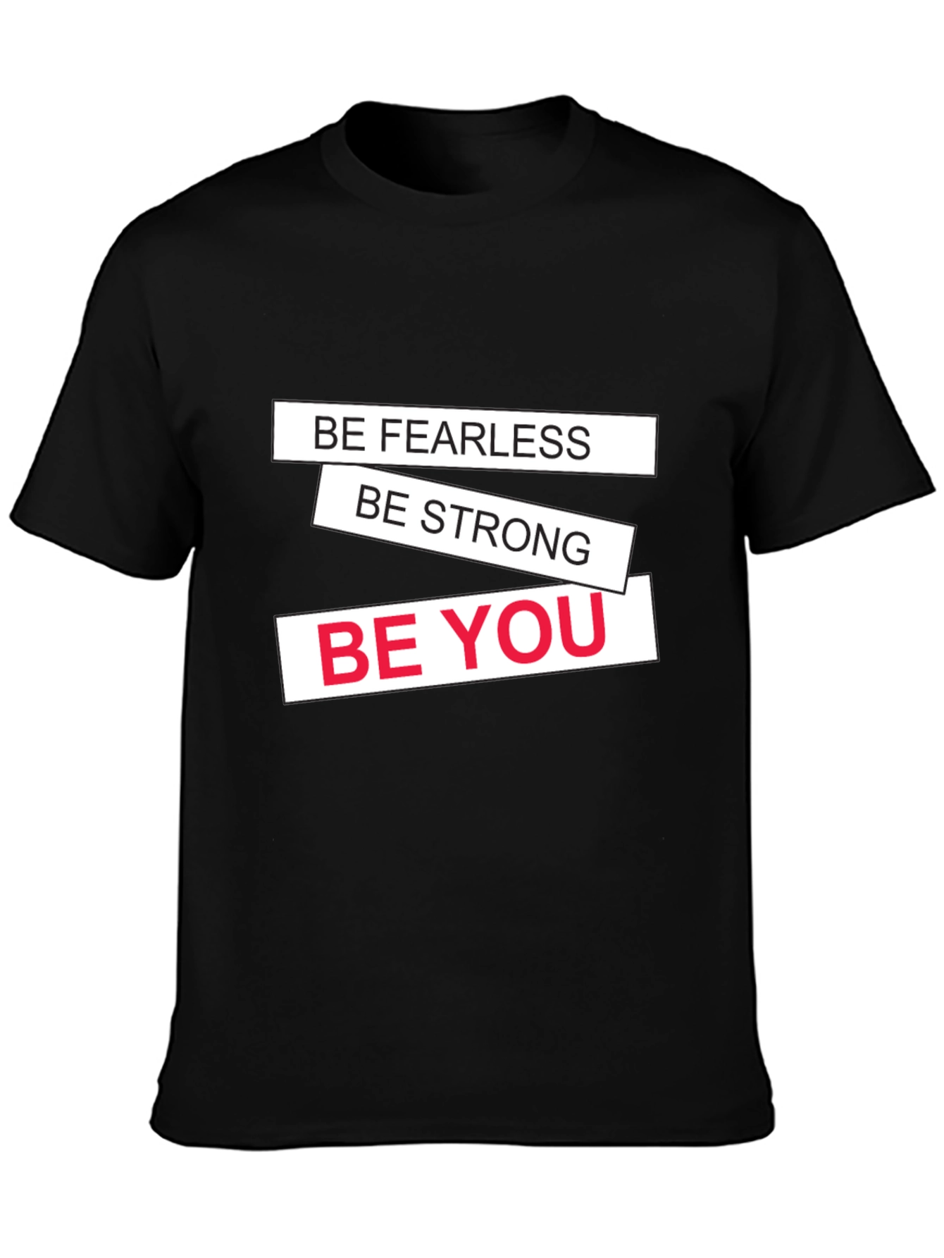 Motivational Black T-Shirt: Be Fearless Strong You