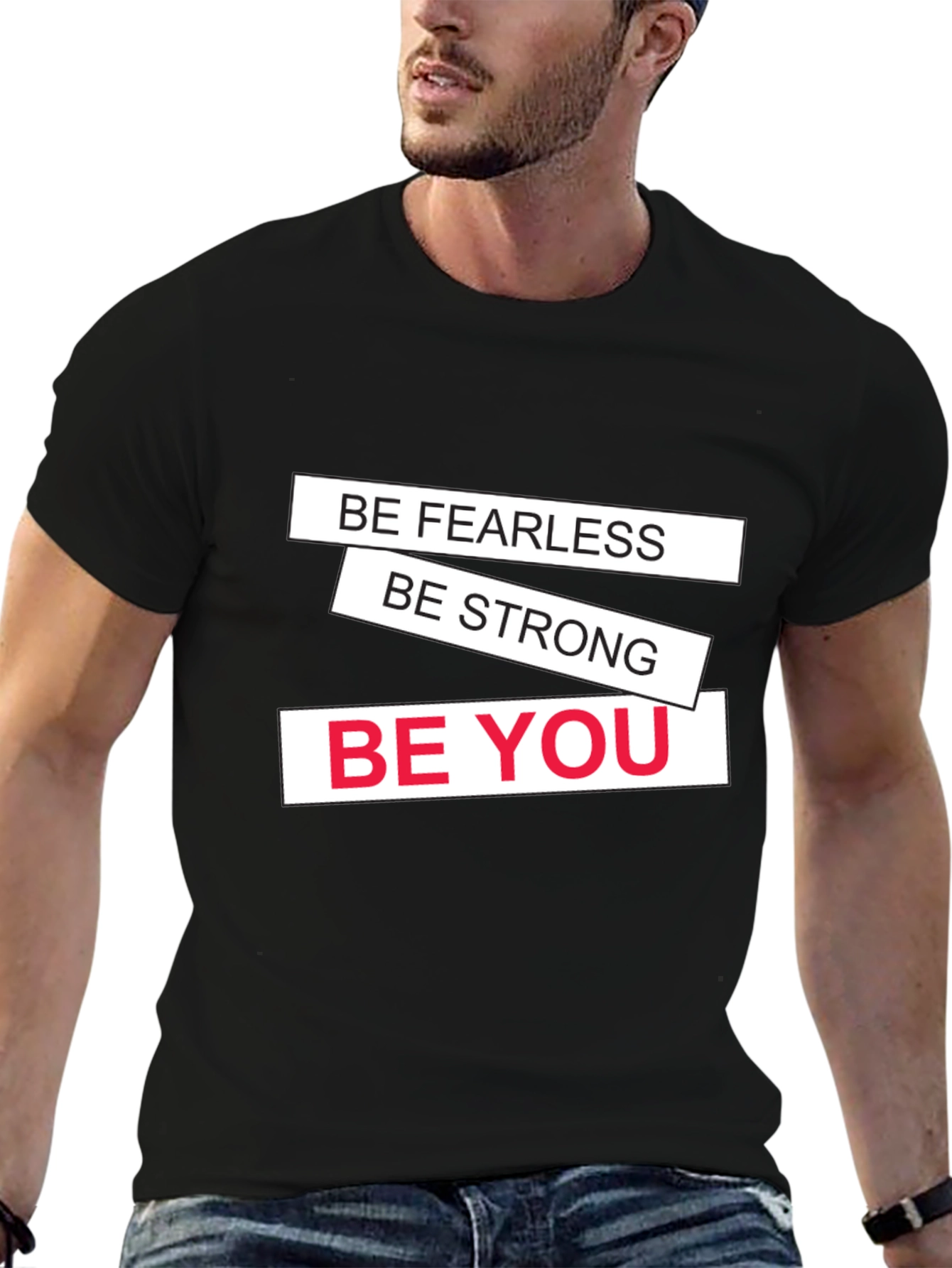 Motivational Black T-Shirt: Be Fearless Strong You