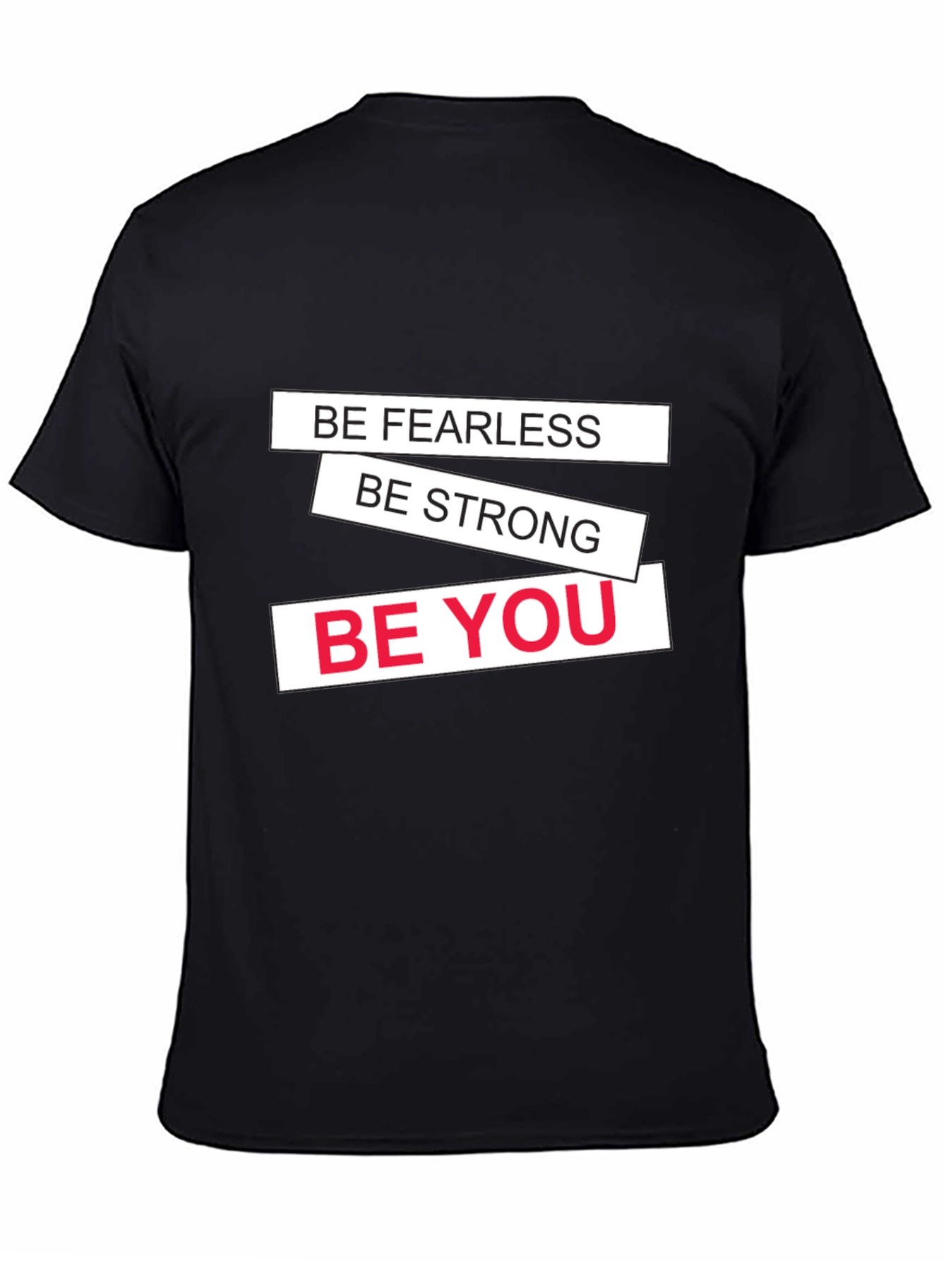 Motivational Black T-Shirt: Be Fearless Strong You