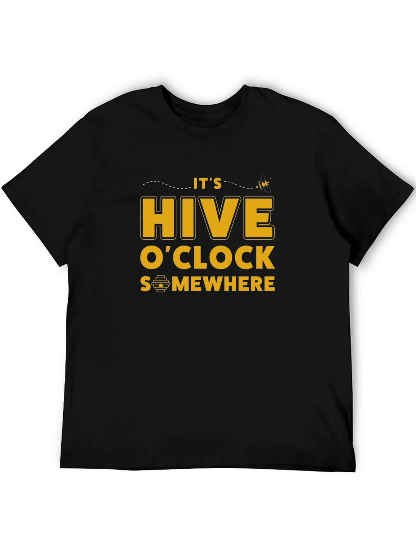Its Hive OClock Somewhere T-Shirt