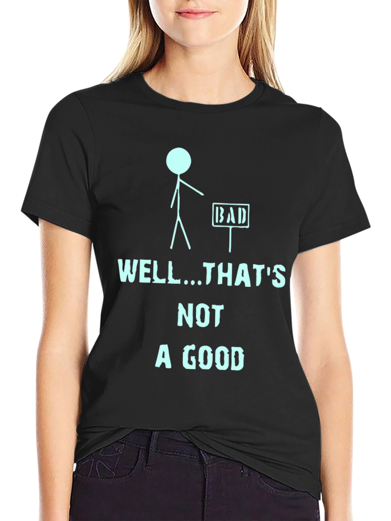 Humorous Well...Thats Not a Good Graphic Tee