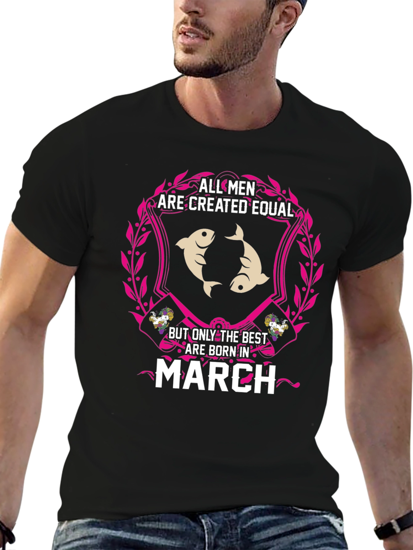 All Men Are Created Equal - March Birthday T-Shirt