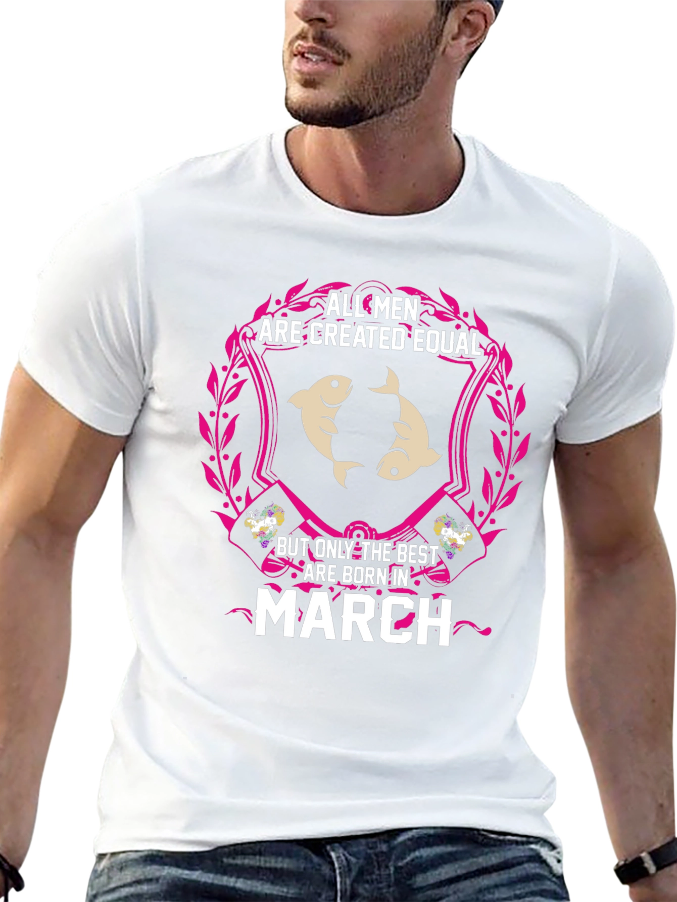 All Men Are Created Equal - March Birthday T-Shirt