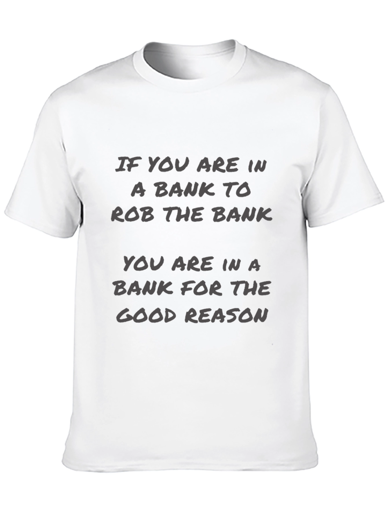 Funny Bank Robbery T-Shirt - Good Reason Tee
