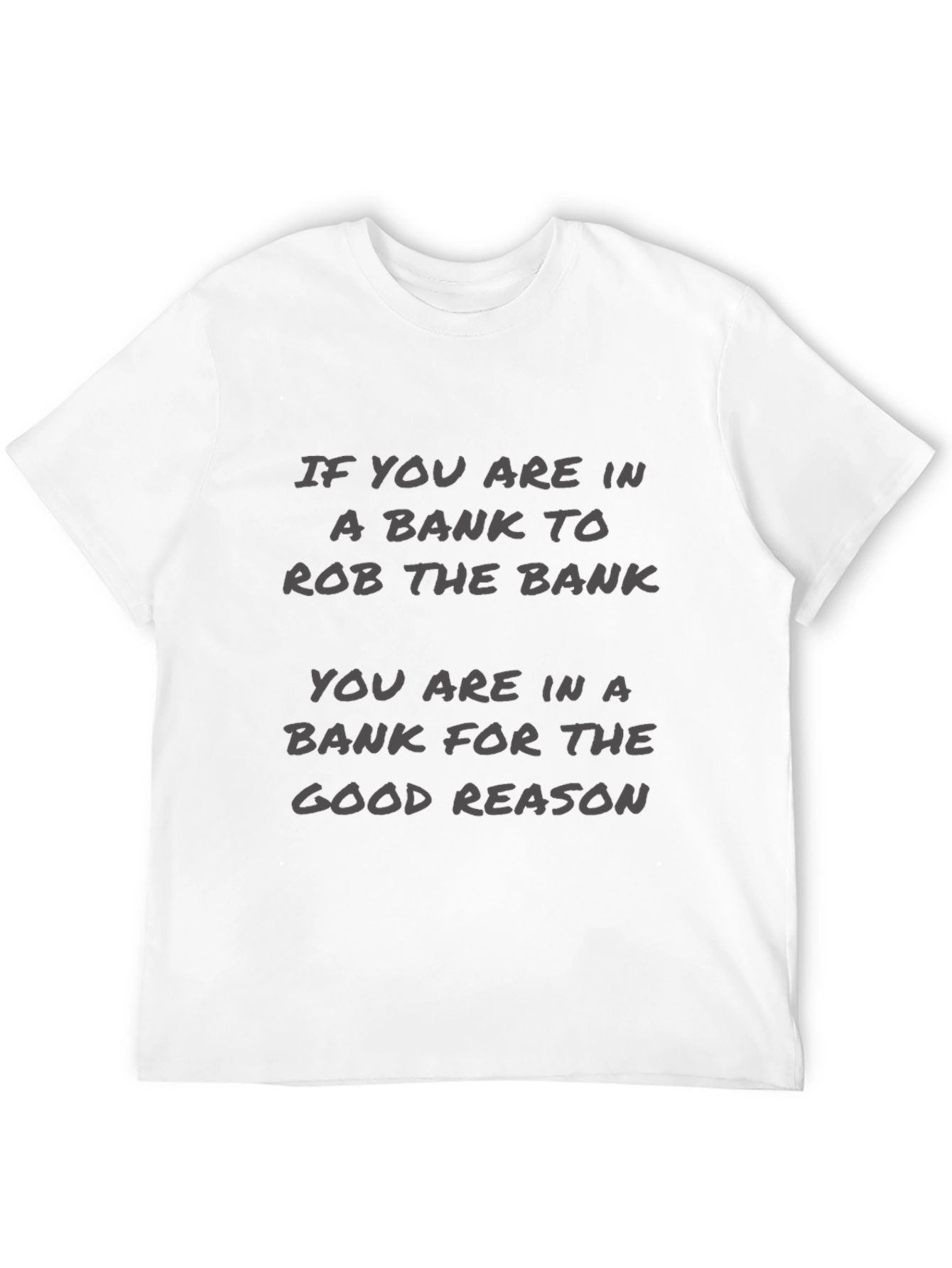 Funny Bank Robbery T-Shirt - Good Reason Tee