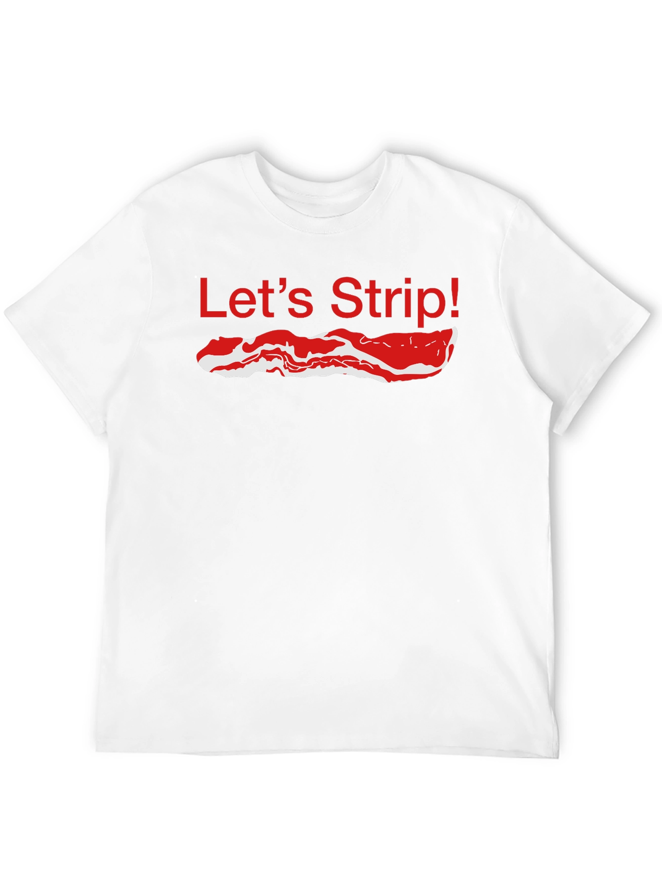 Lets Strip Bacon T-Shirt - Funny Foodie Tee