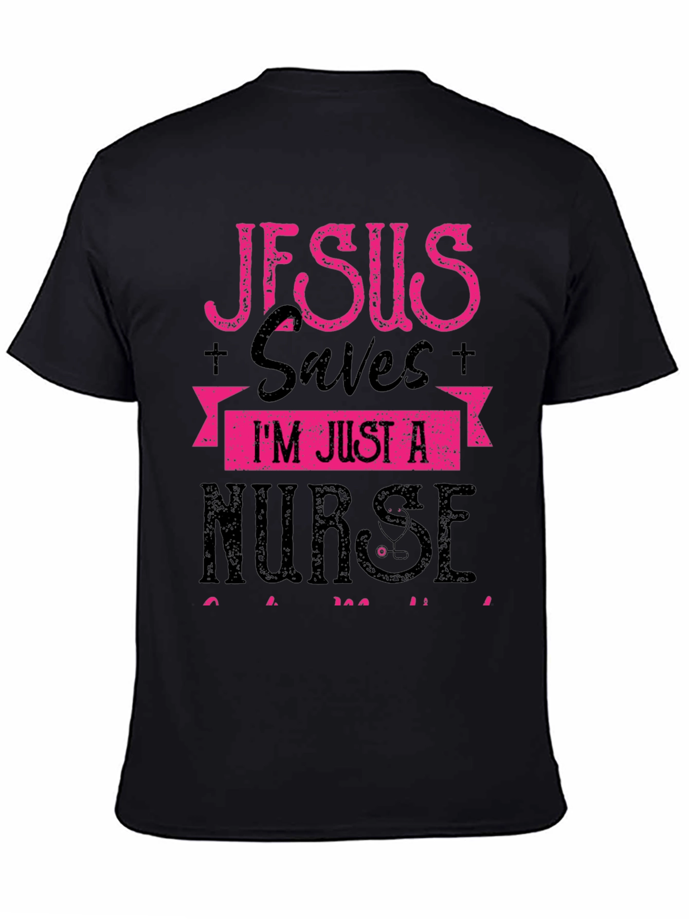 Jesus Saves Im Just a Nurse T-Shirt