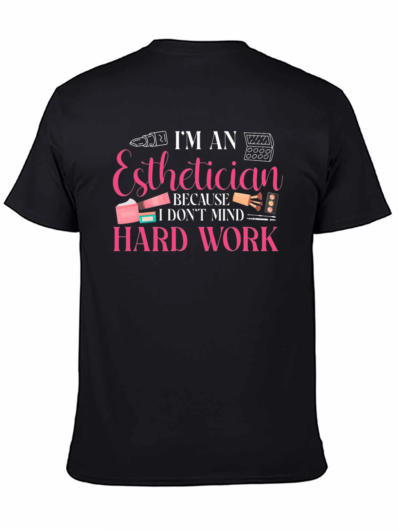 Esthetician Hard Work T-Shirt