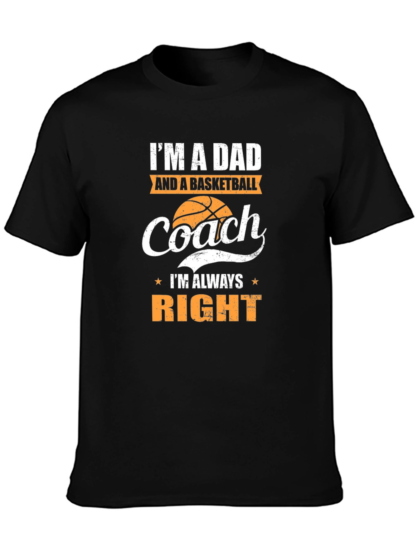 Dad and Basketball Coach T-Shirt - Always Right