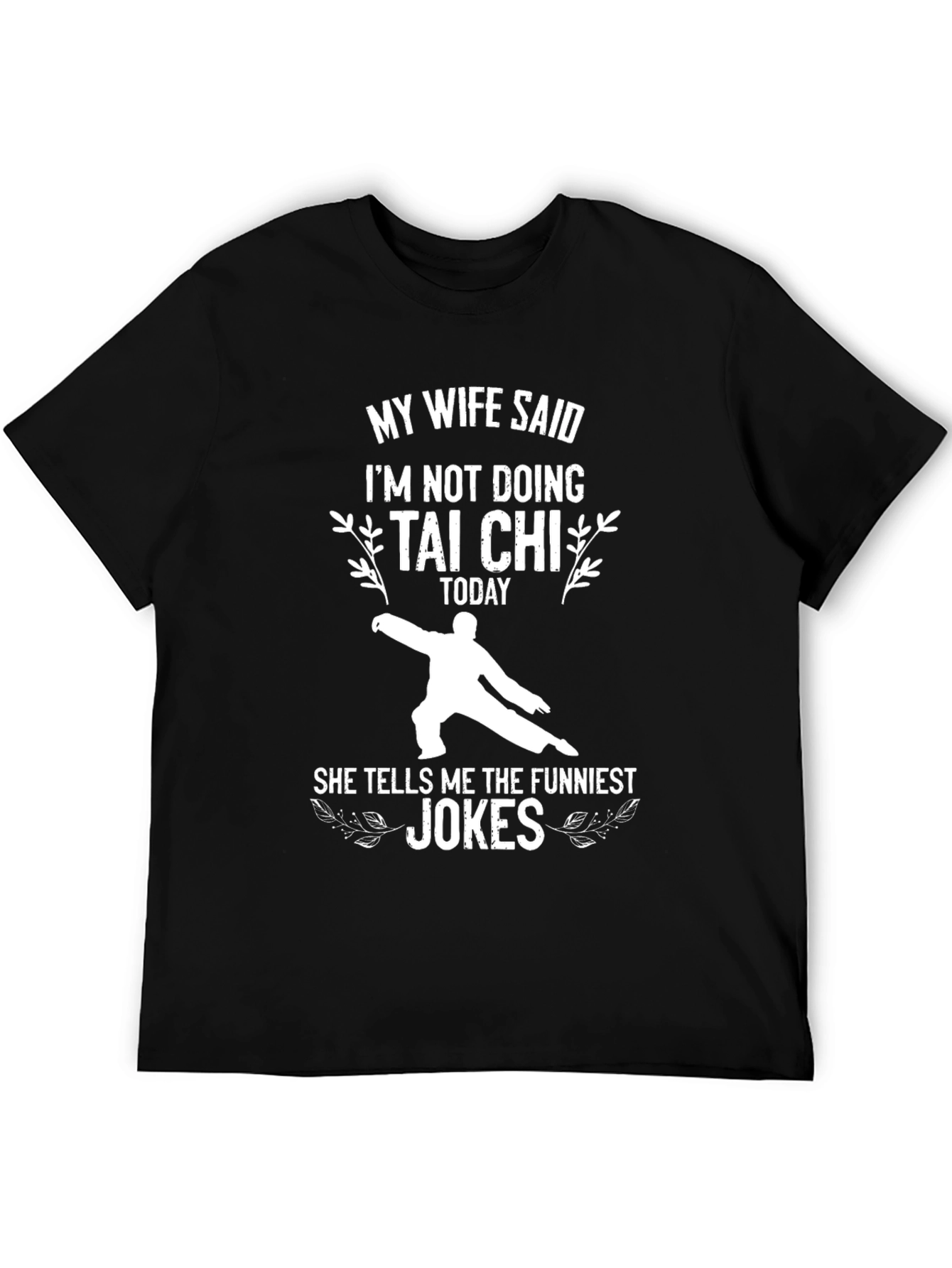 Funny Tai Chi T-Shirt - My Wife Said
