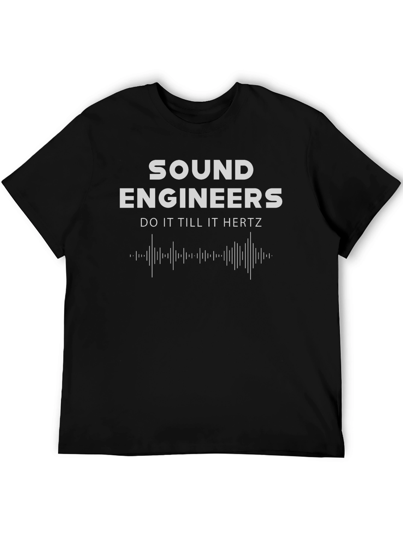 Sound Engineers Do It Till It Hertz Black T-Shirt