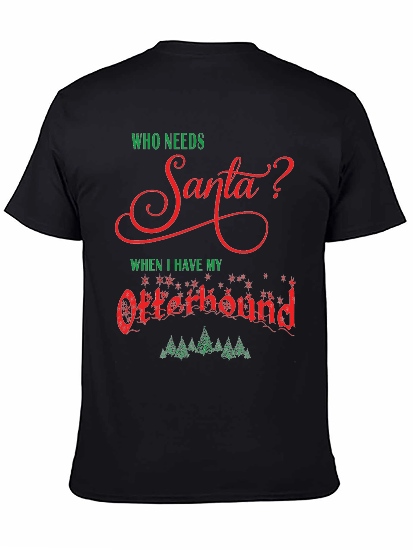 Who Needs Santa? Otterhound Christmas T-Shirt