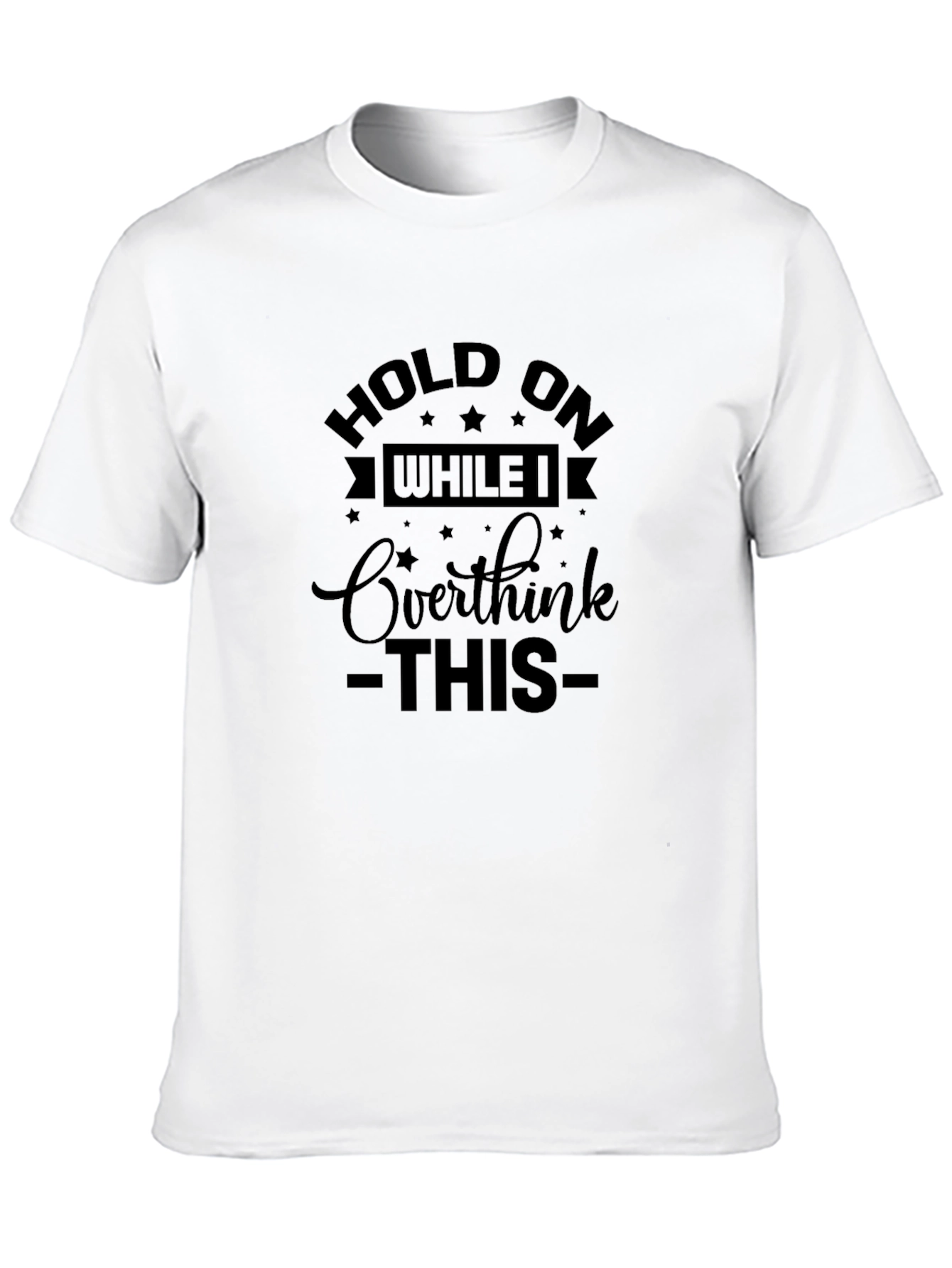 Hold On Overthink T-Shirt - Black Cotton