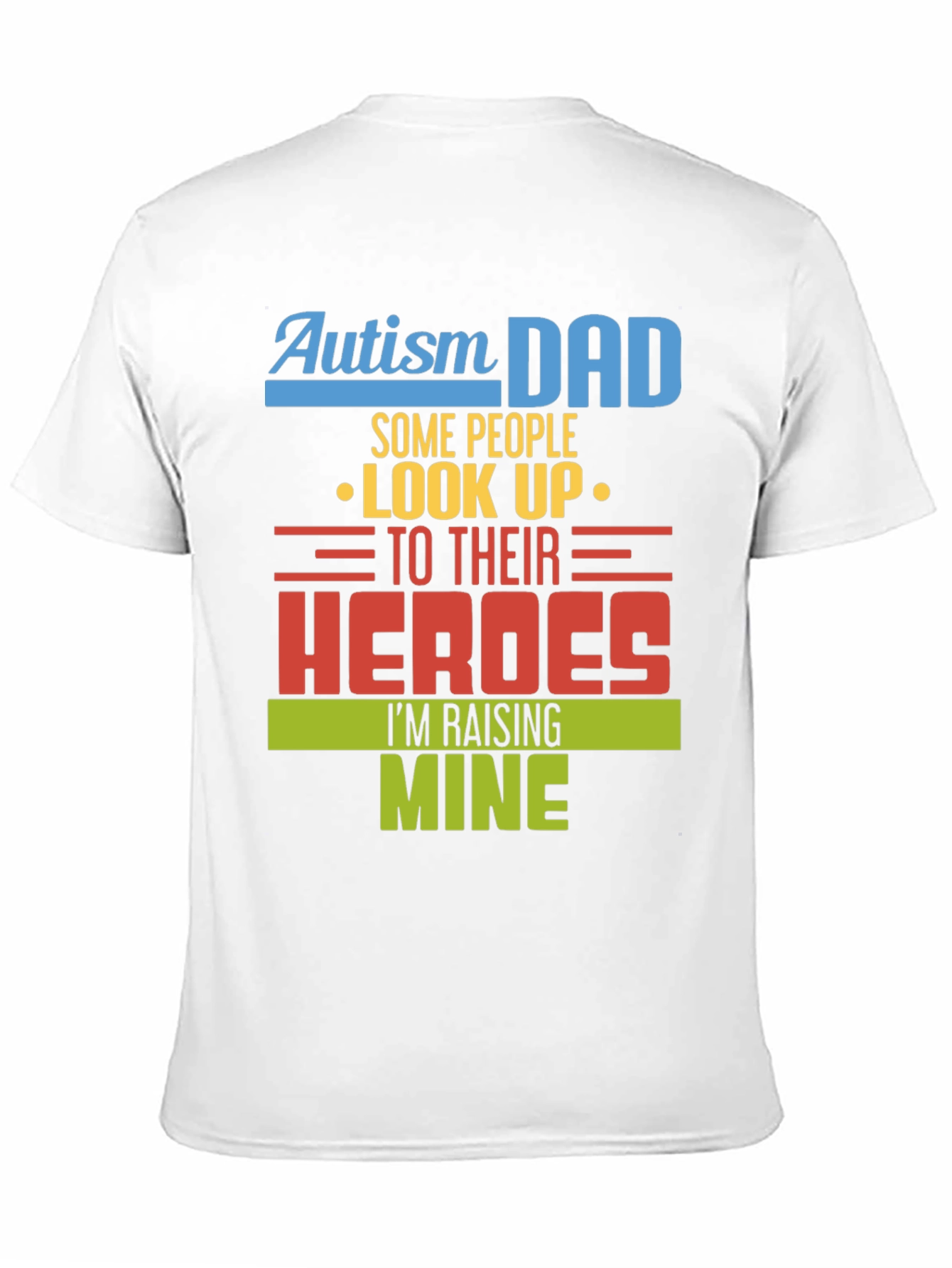 Autism Dad Heroes T-Shirt - Raising Mine