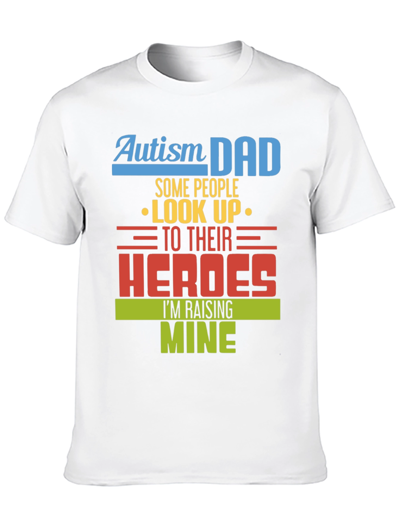 Autism Dad Heroes T-Shirt - Raising Mine