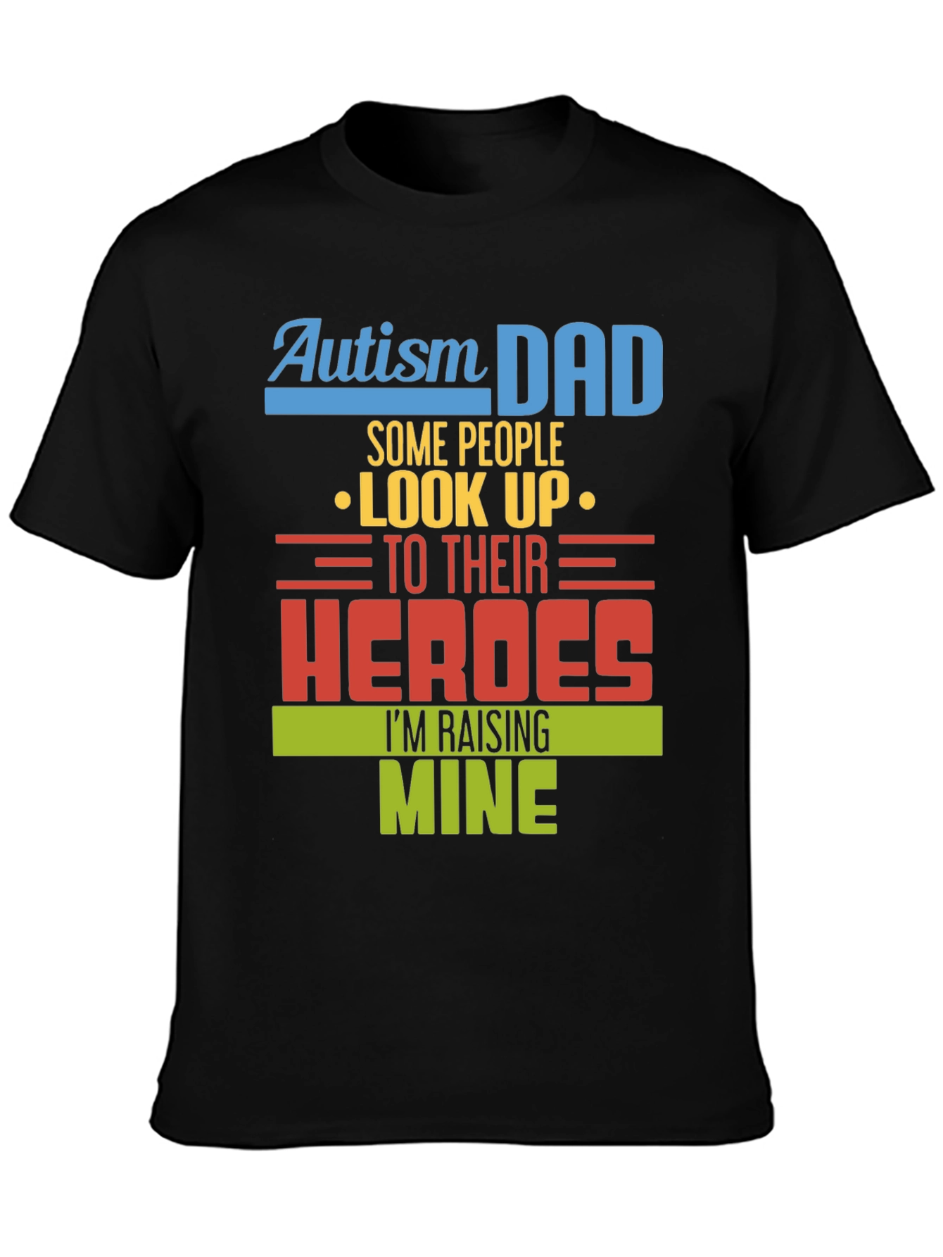 Autism Dad Heroes T-Shirt - Raising Mine