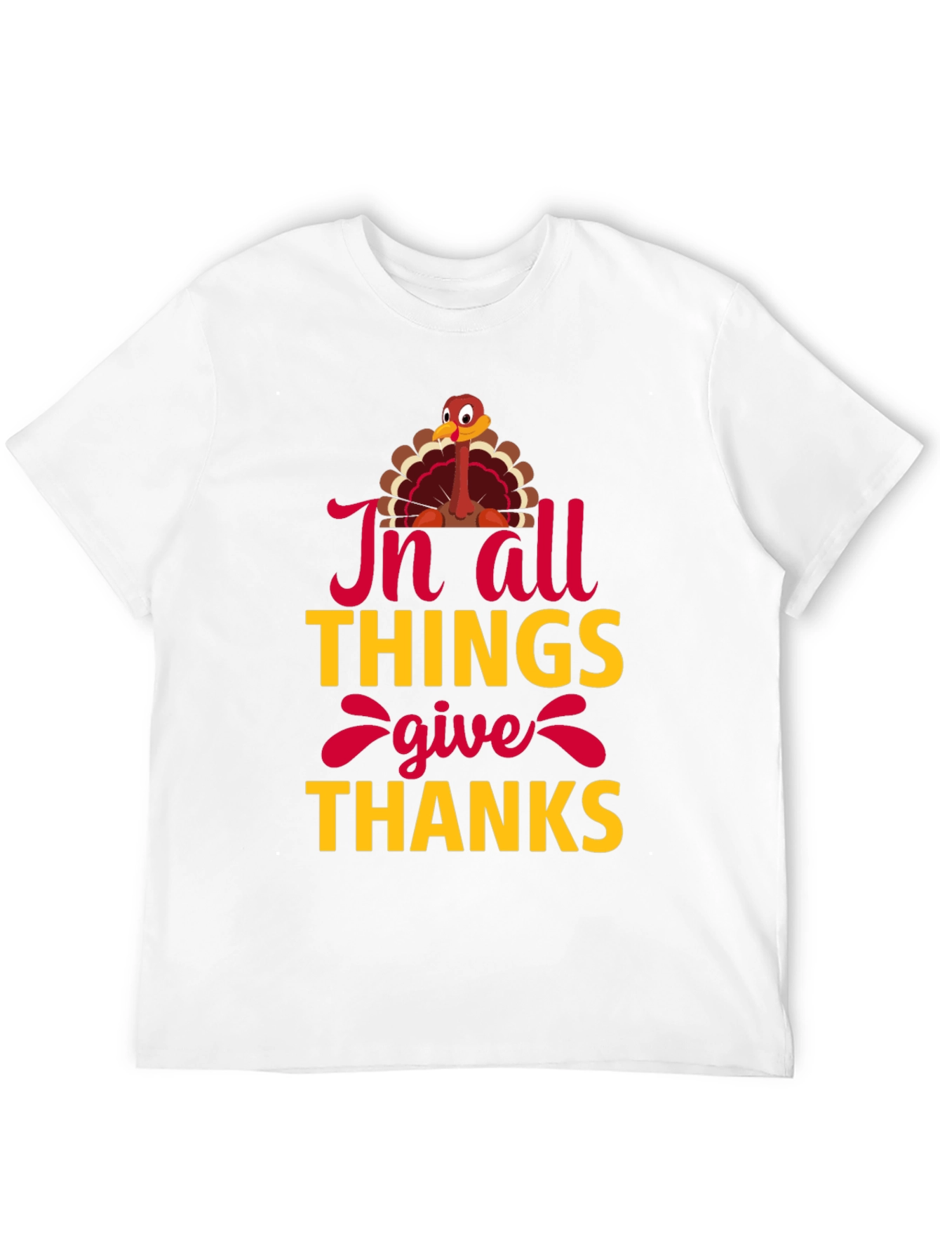 Thanksgiving Turkey T-Shirt - In All Things Give Thanks