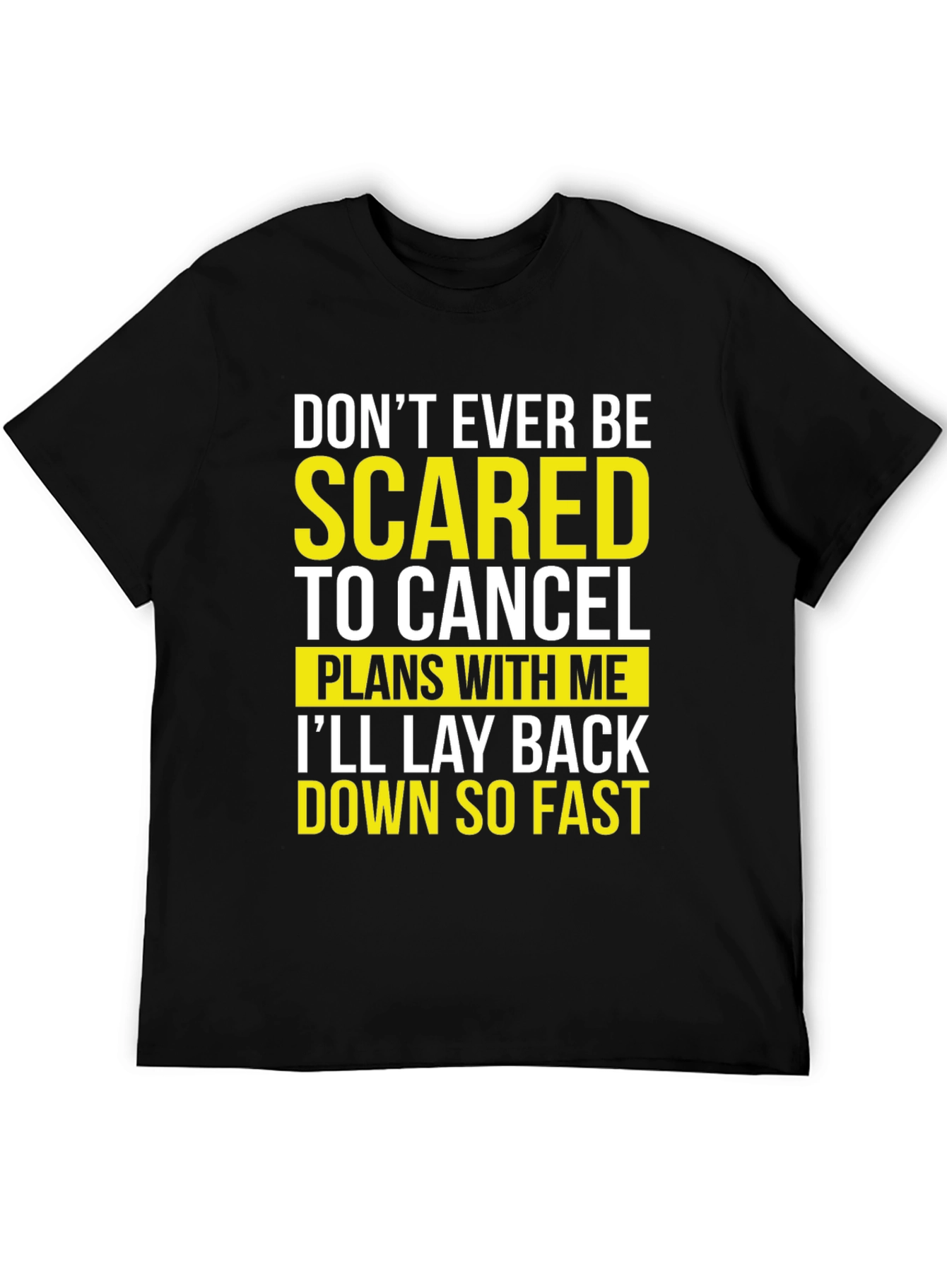 Funny Sarcastic T-Shirt - Dont Be Scared