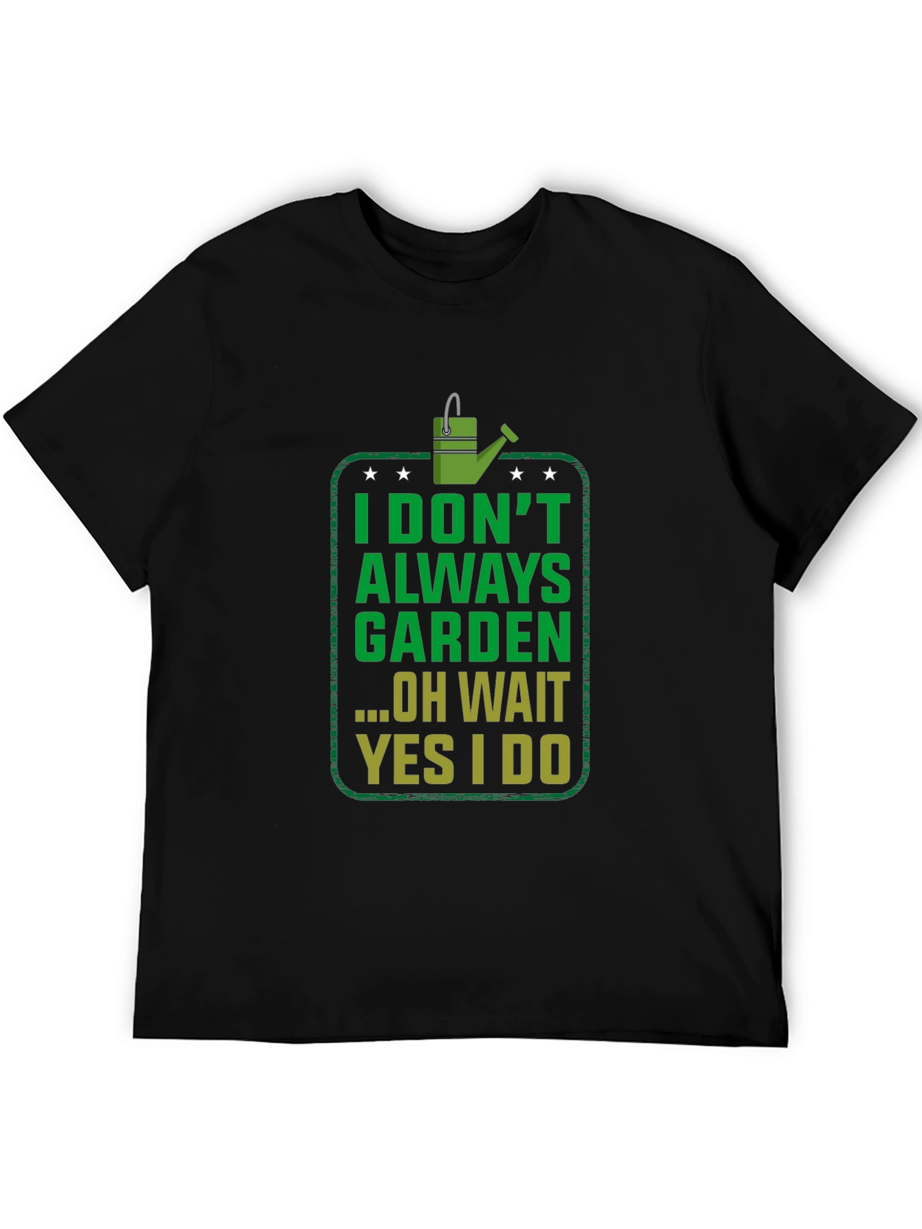 Funny Gardening T-Shirt - I Dont Always Garden
