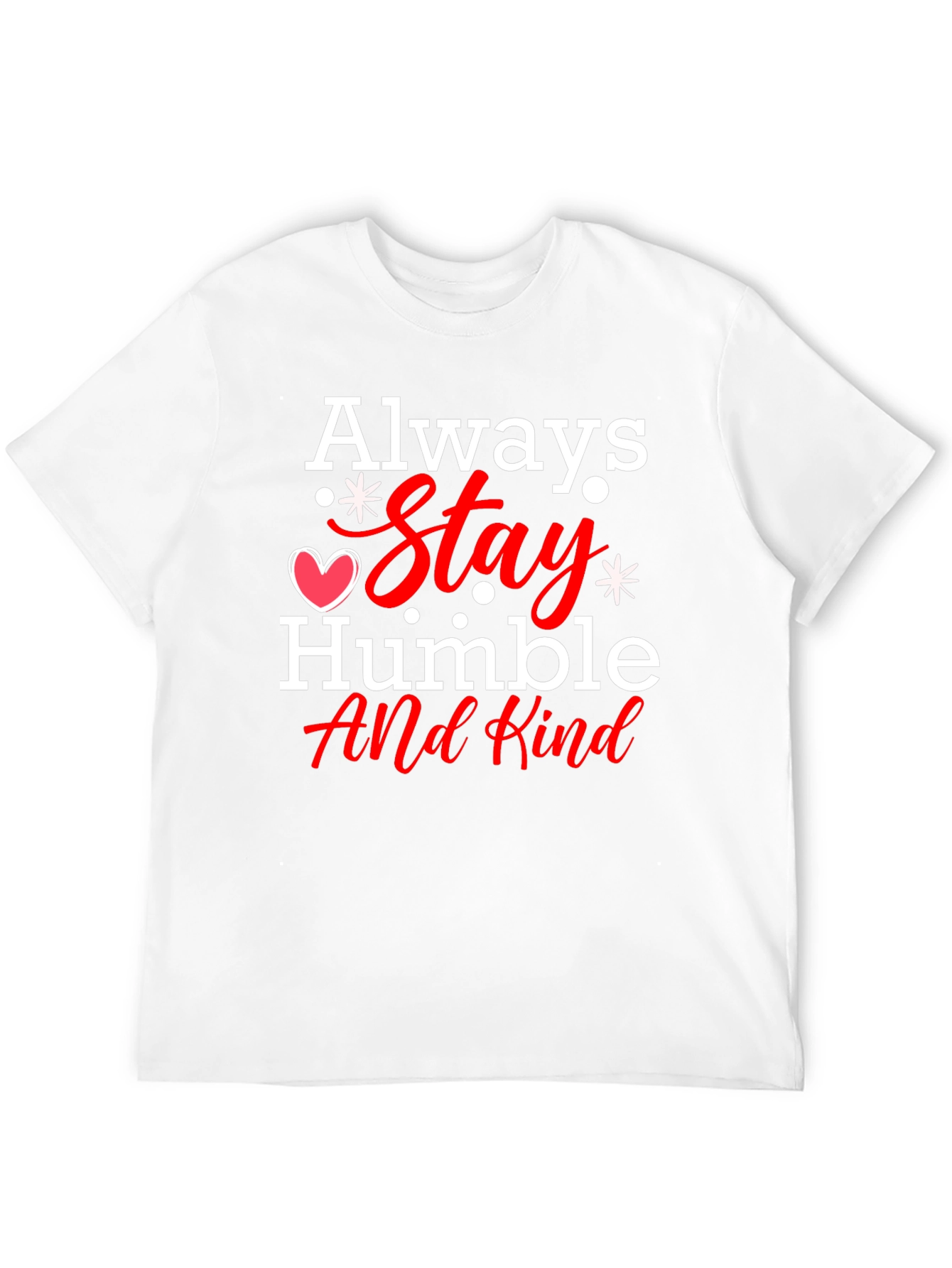 Always Stay Humble T-Shirt