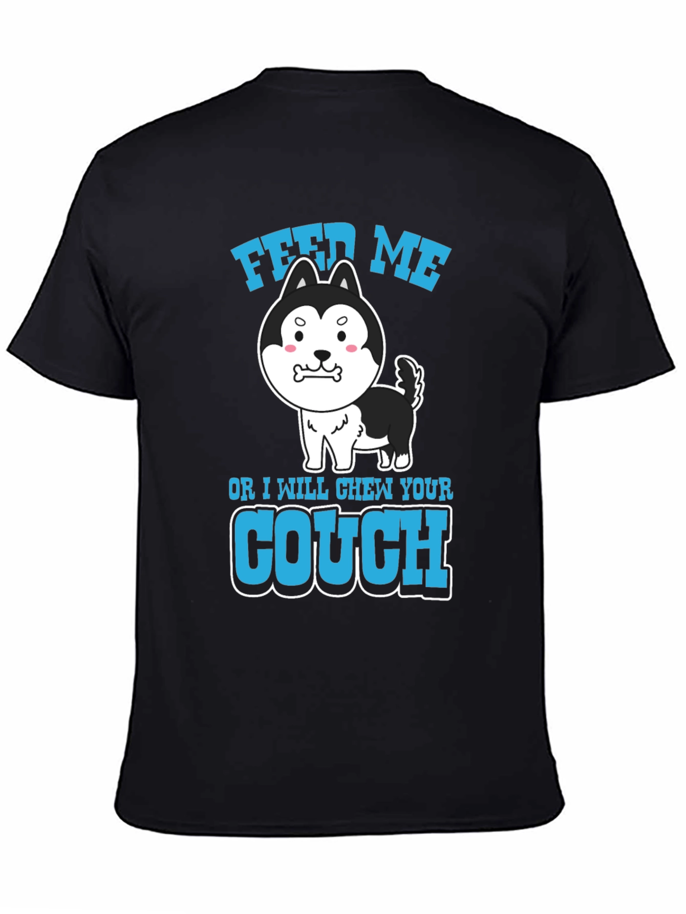 Feed Me or I Chew Your Couch T-Shirt