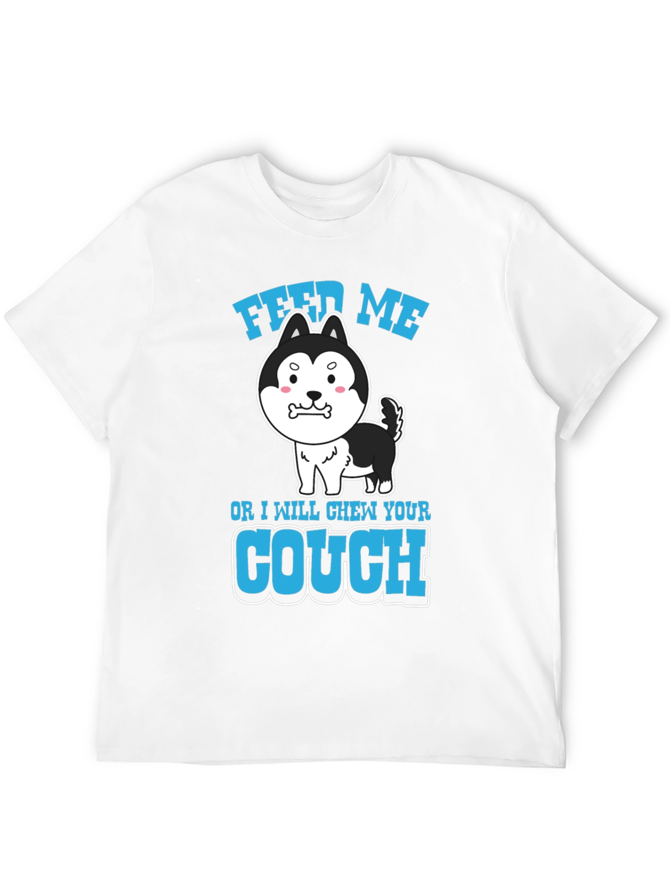 Feed Me or I Chew Your Couch T-Shirt