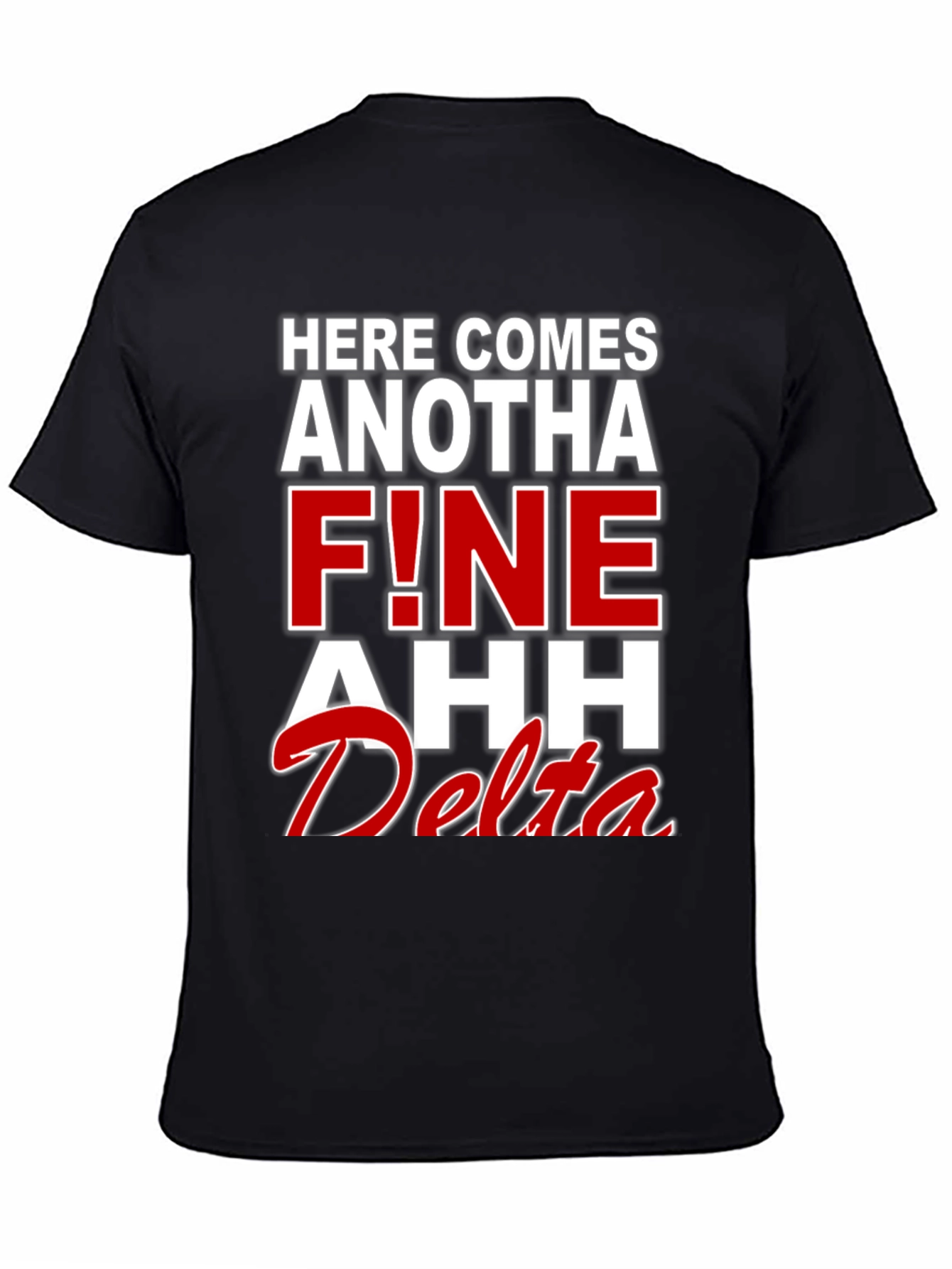 Here Comes Anotha F!ne Ahh Delta T-Shirt