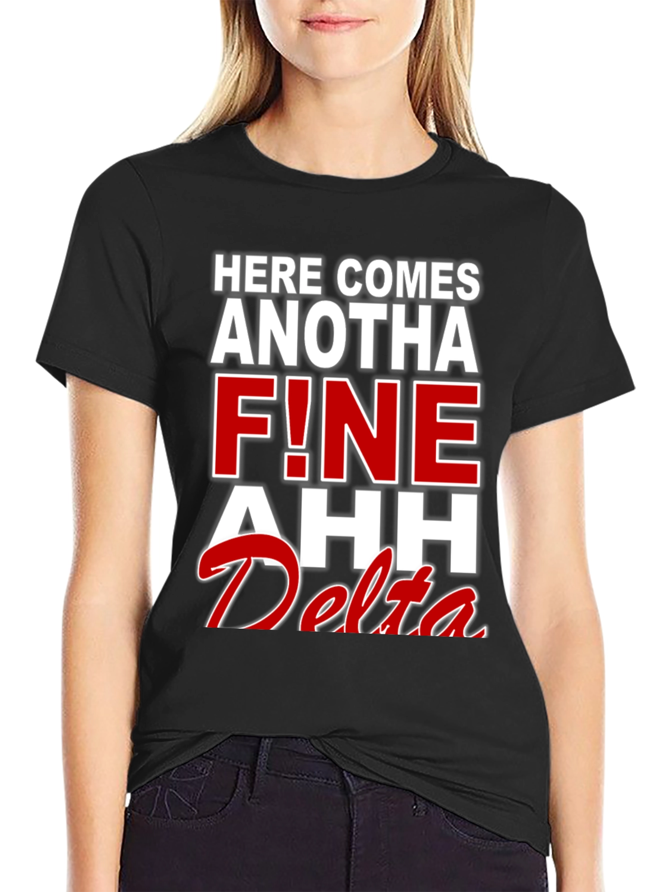 Here Comes Anotha F!ne Ahh Delta T-Shirt