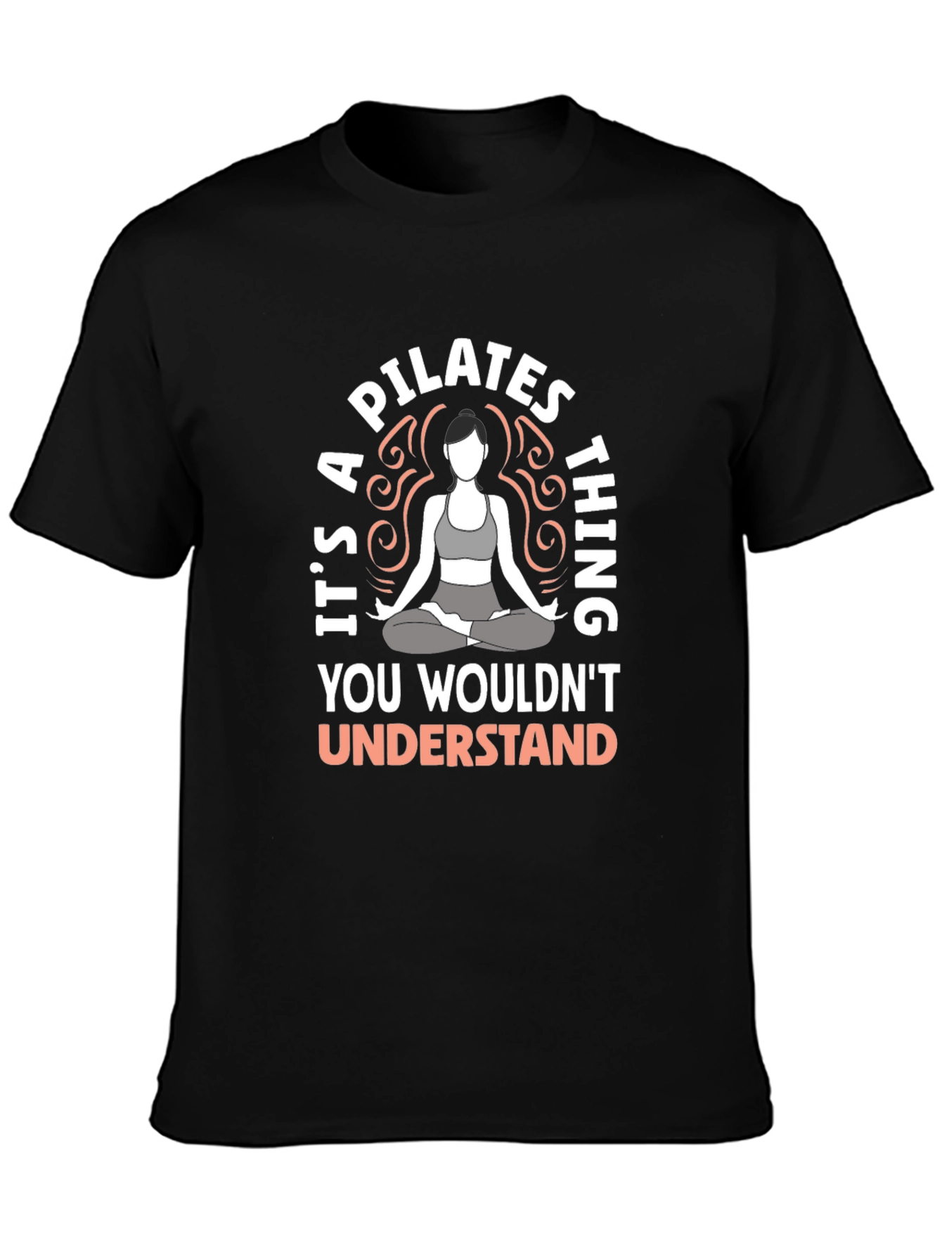 Pilates Thing T-Shirt - You Wouldnt Understand