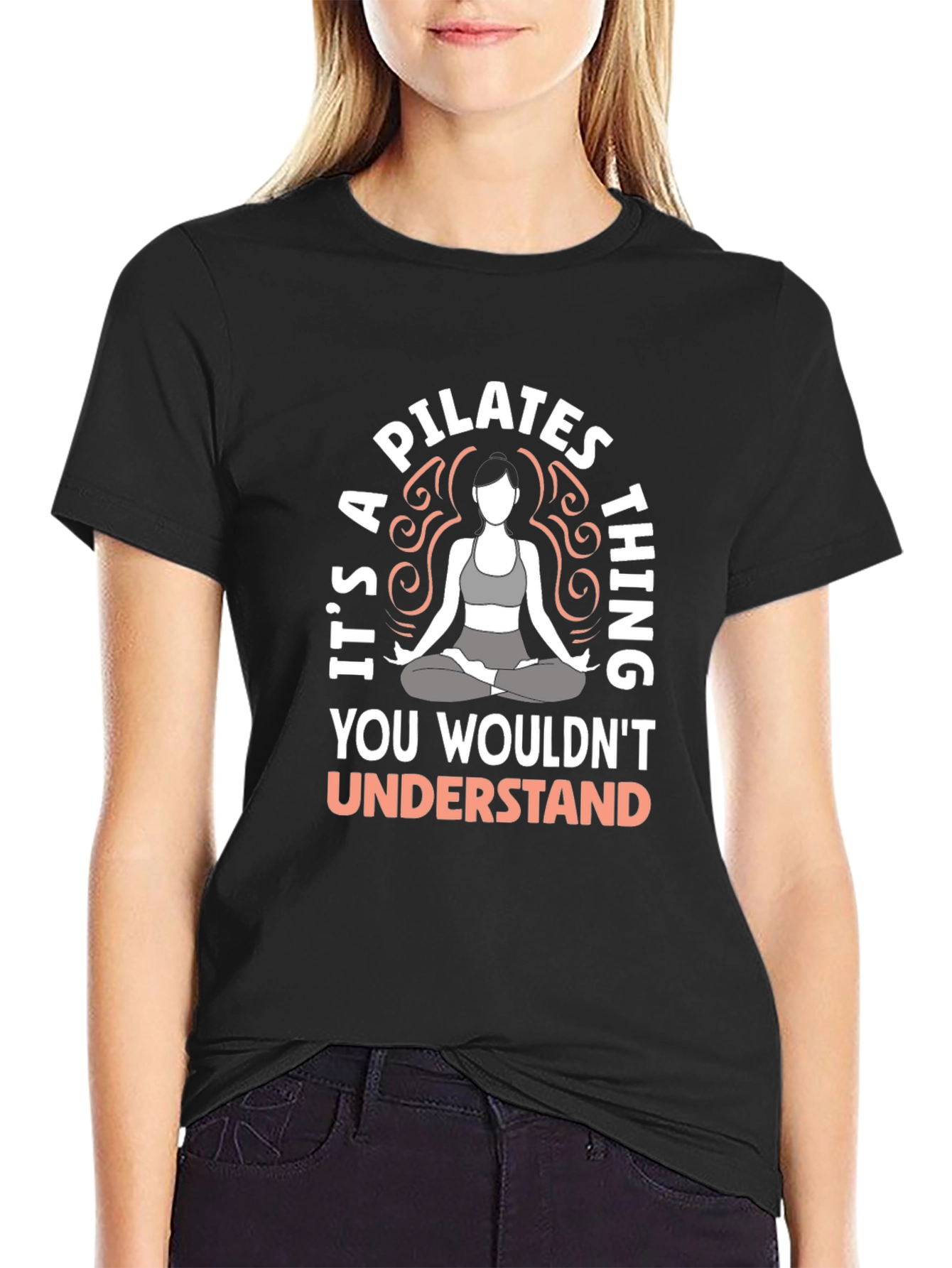 Pilates Thing T-Shirt - You Wouldnt Understand