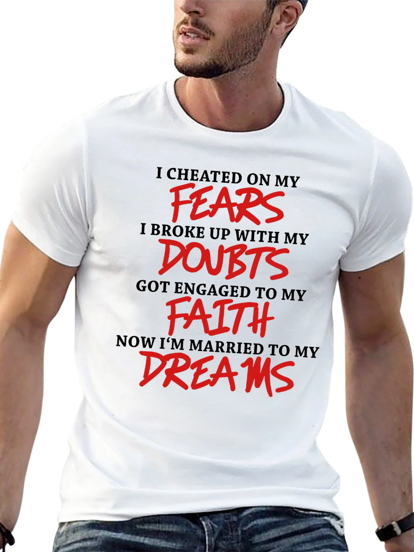 Inspirational T-Shirt - Fears Doubts Faith Dreams