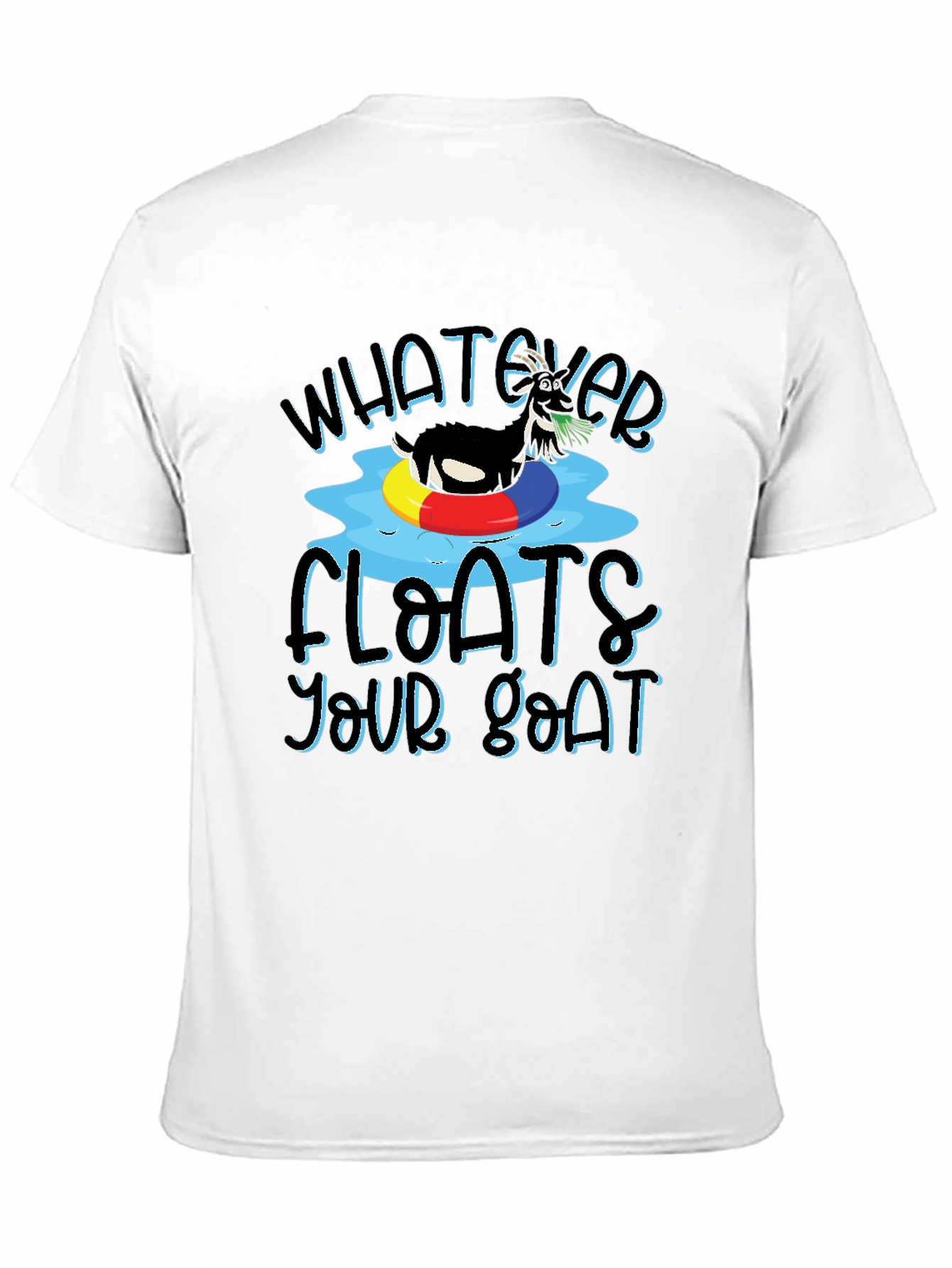 Whatever Floats Your Goat T-Shirt