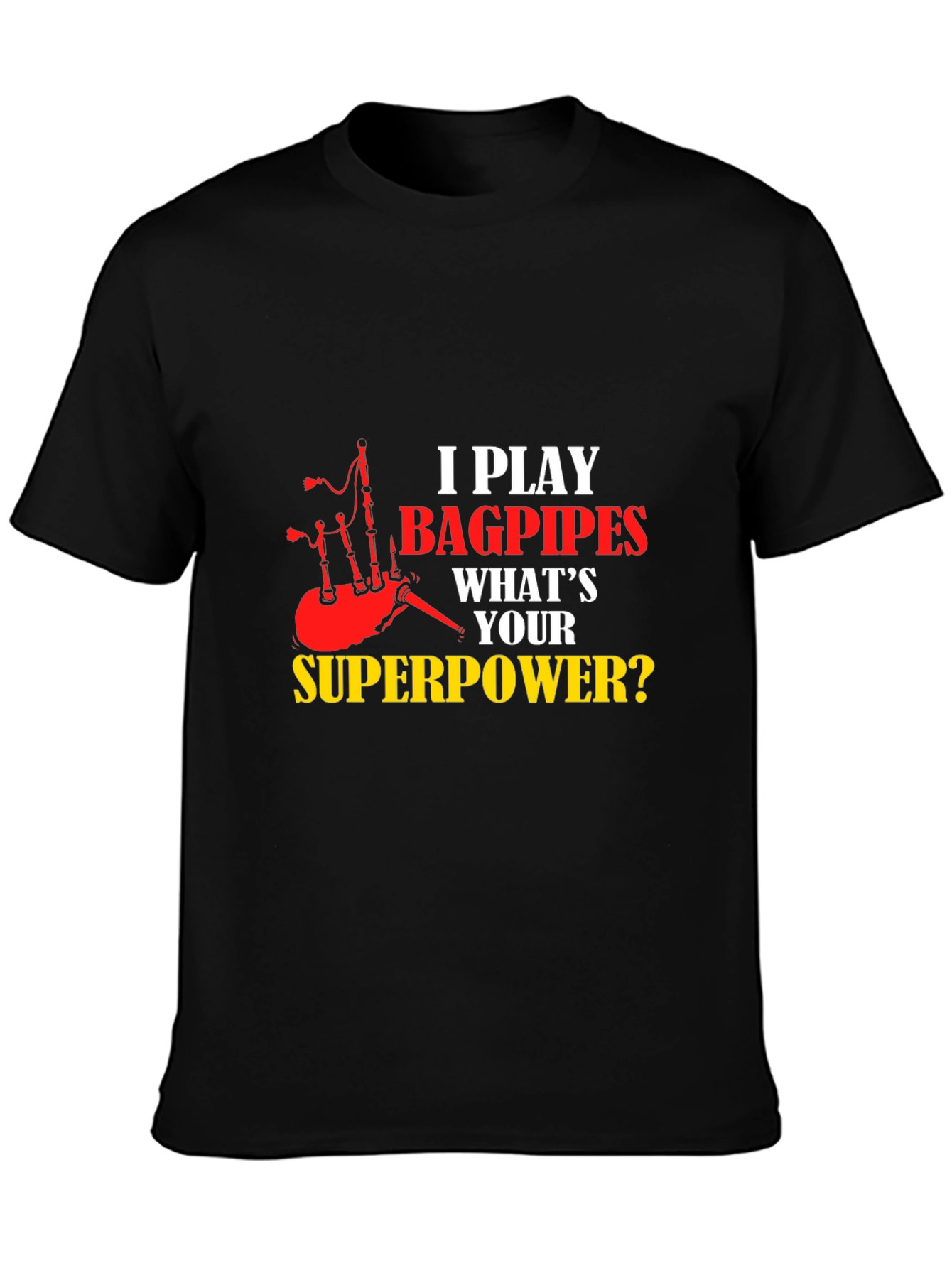 Bagpipes Superpower T-Shirt - Musician Novelty Tee