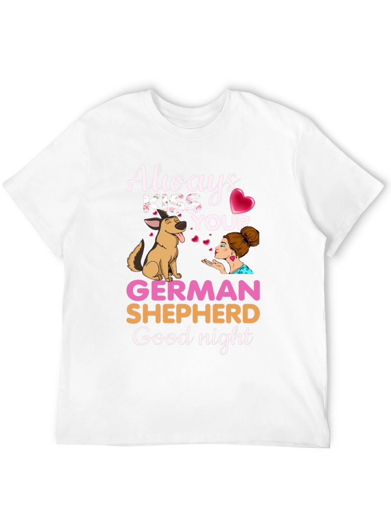 Always Kiss Your German Shepherd Goodnight T-Shirt