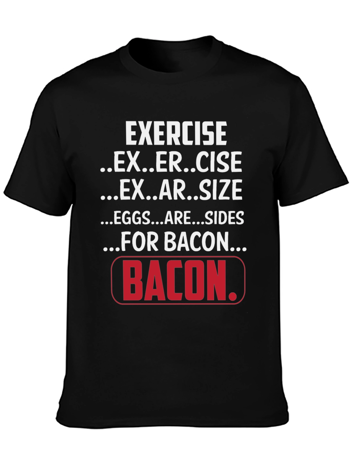 Exercise for Bacon Black Graphic T-Shirt