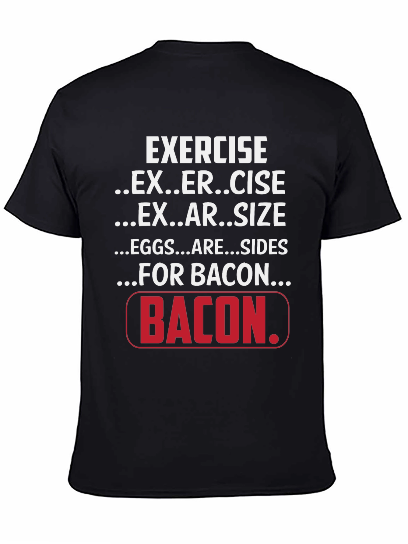 Exercise for Bacon Black Graphic T-Shirt