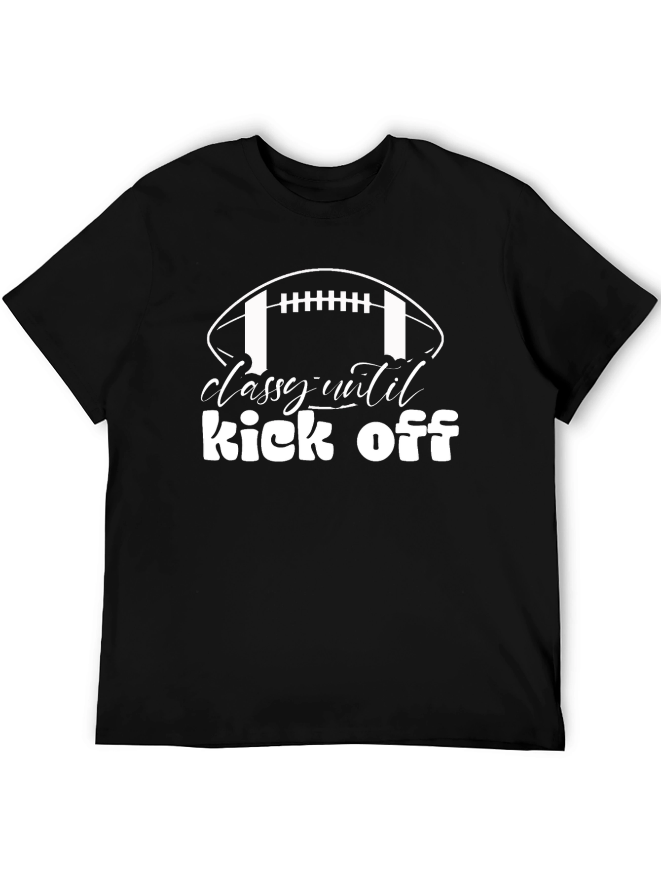 Classy Until Kick Off Football T-Shirt