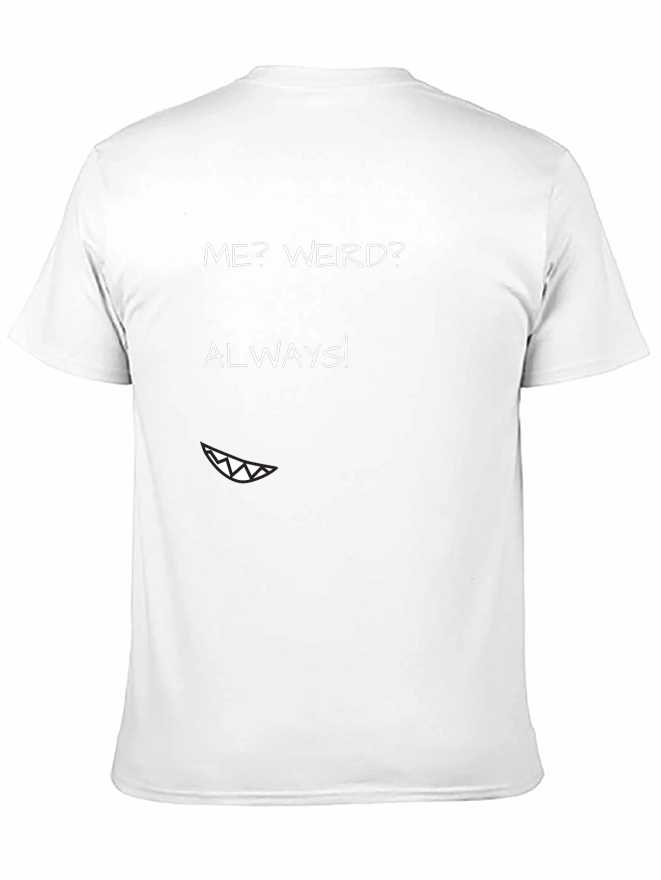 Me? Weird? Always! Graphic Tee - Funny T-Shirt