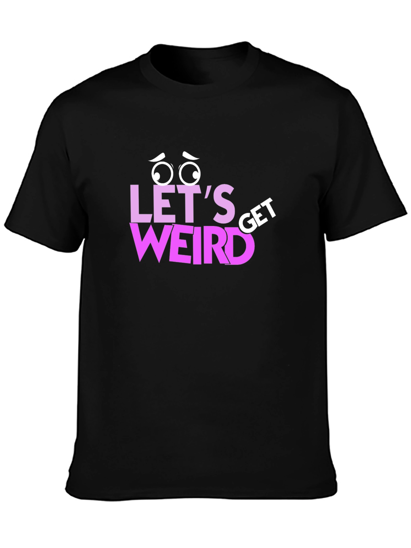 Lets Get Weird Graphic T-Shirt - Black