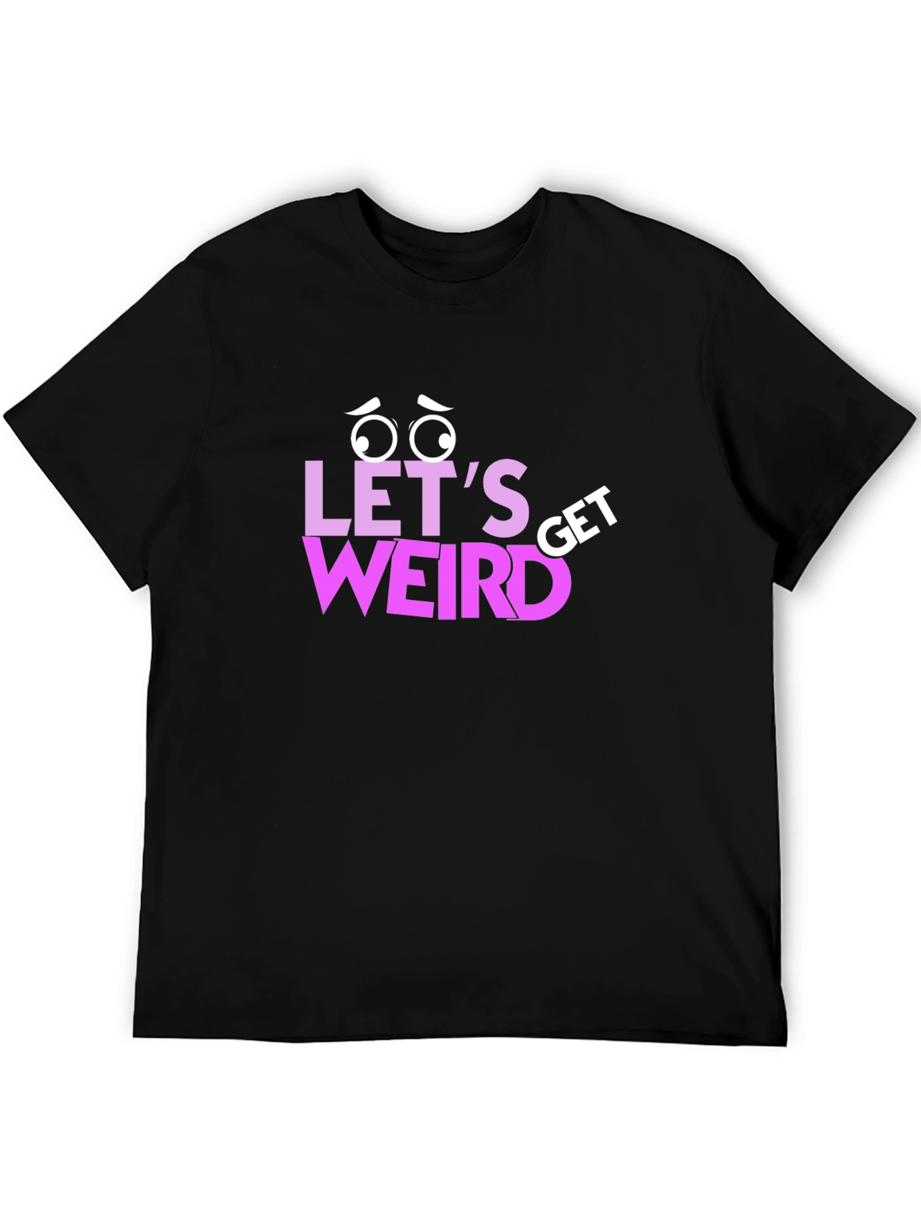 Lets Get Weird Graphic T-Shirt - Black